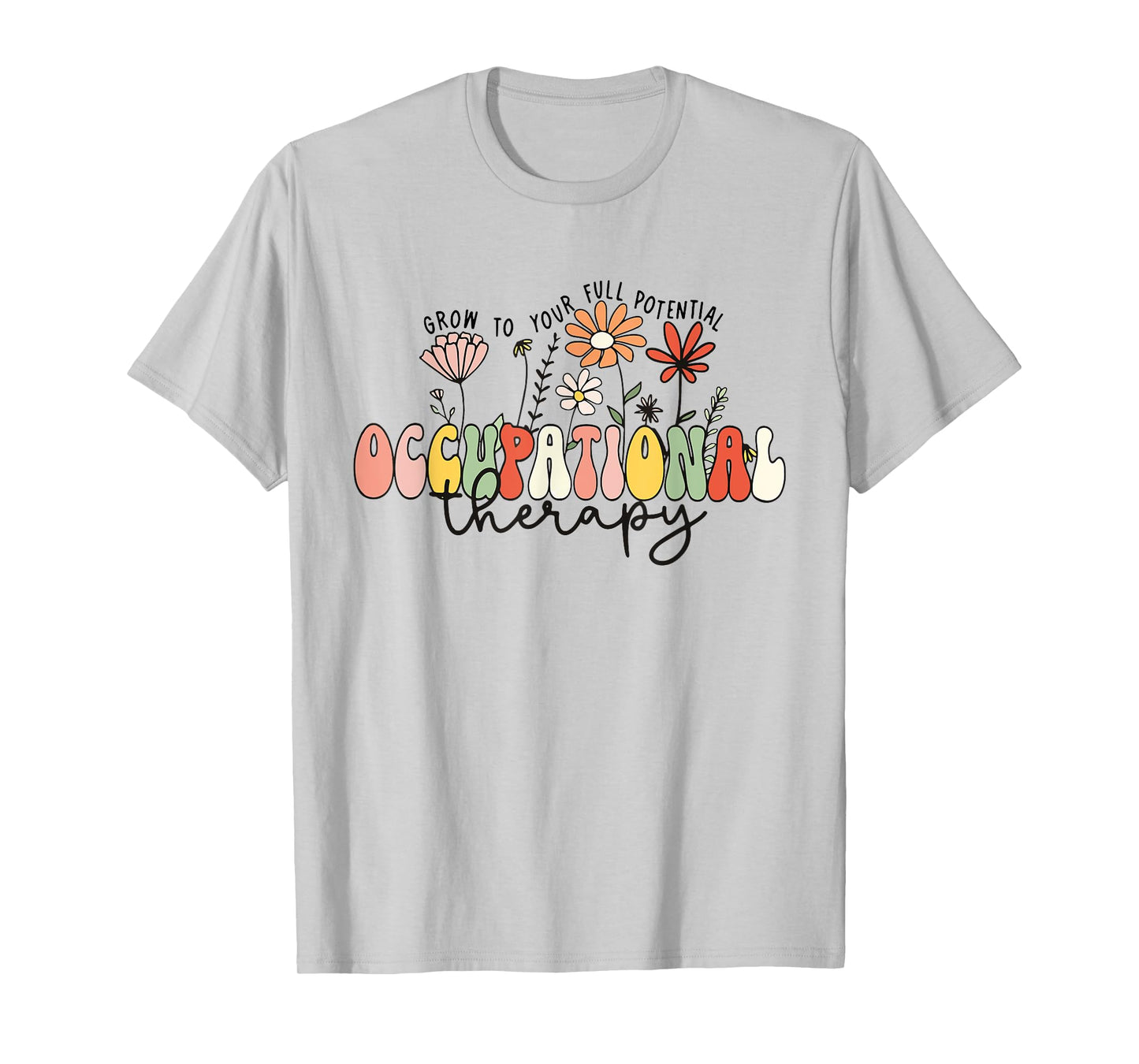 Wildflowers Occupational Therapy Grow to Your Full Potential T-Shirt