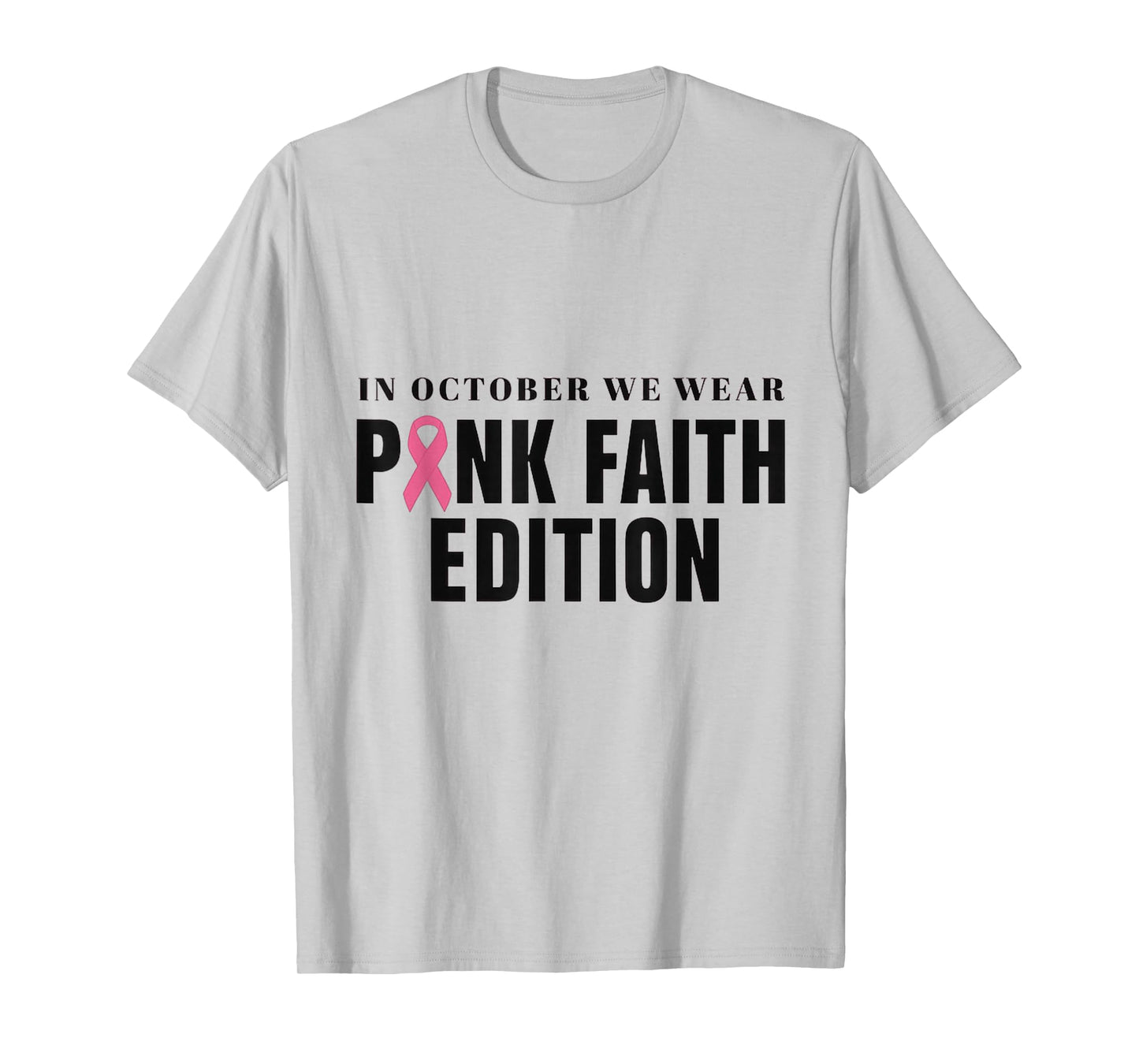 in October We Wear Pink Faith Edition Awareness T-Shirt