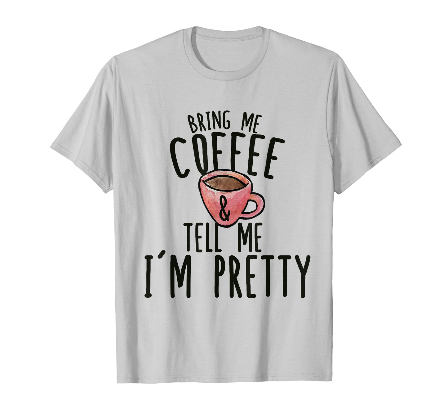 Get me coffee and explain to me that I T-Shirt