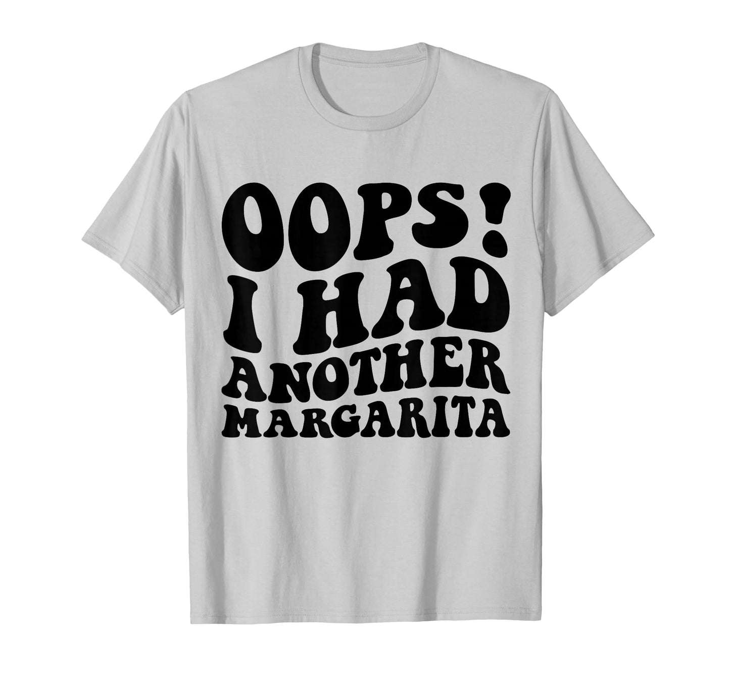 Oops I Had Another Margarita Funny Party Apparel T-Shirt