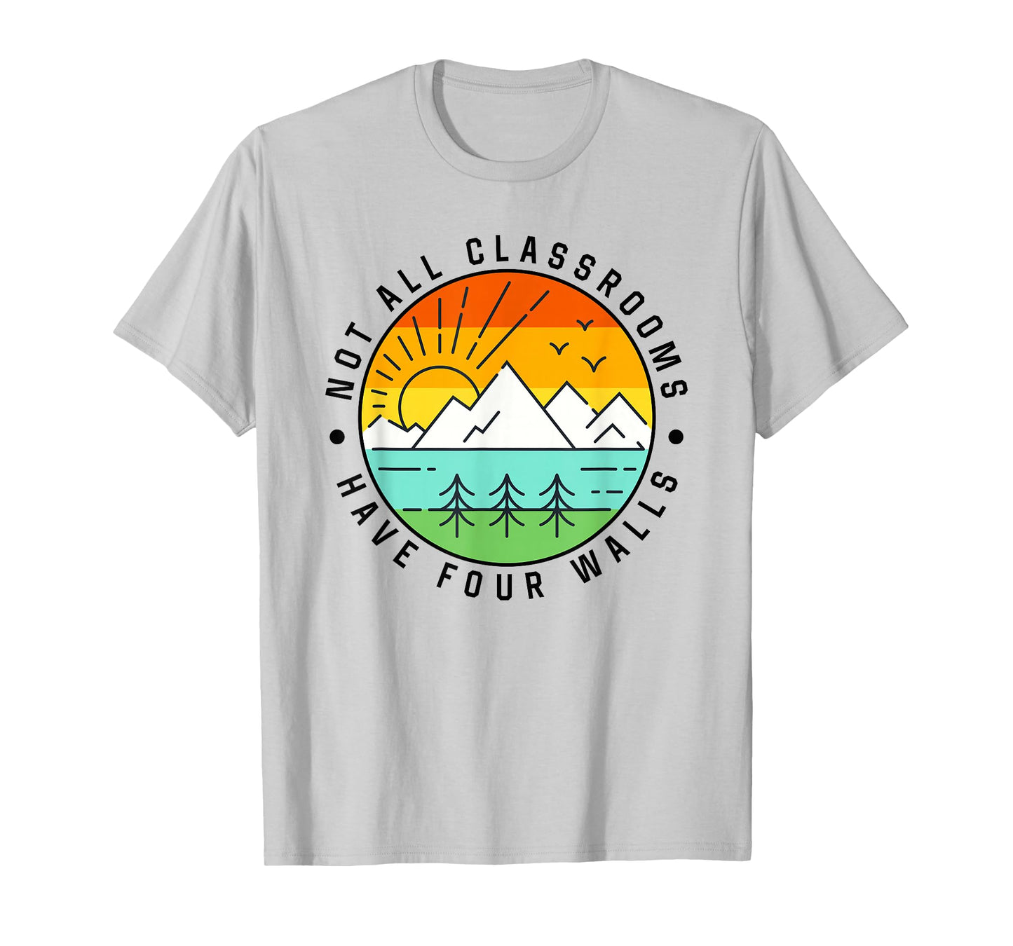 Camping, Camp, Nature, Not All Classroom Have Four Wall T-Shirt