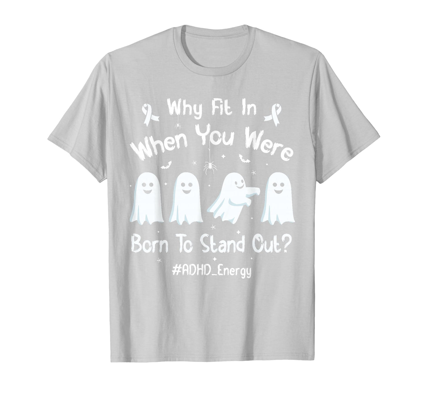 Why Fit in When You were Born to Stand Out Funny Ghosts ADHD T-Shirt