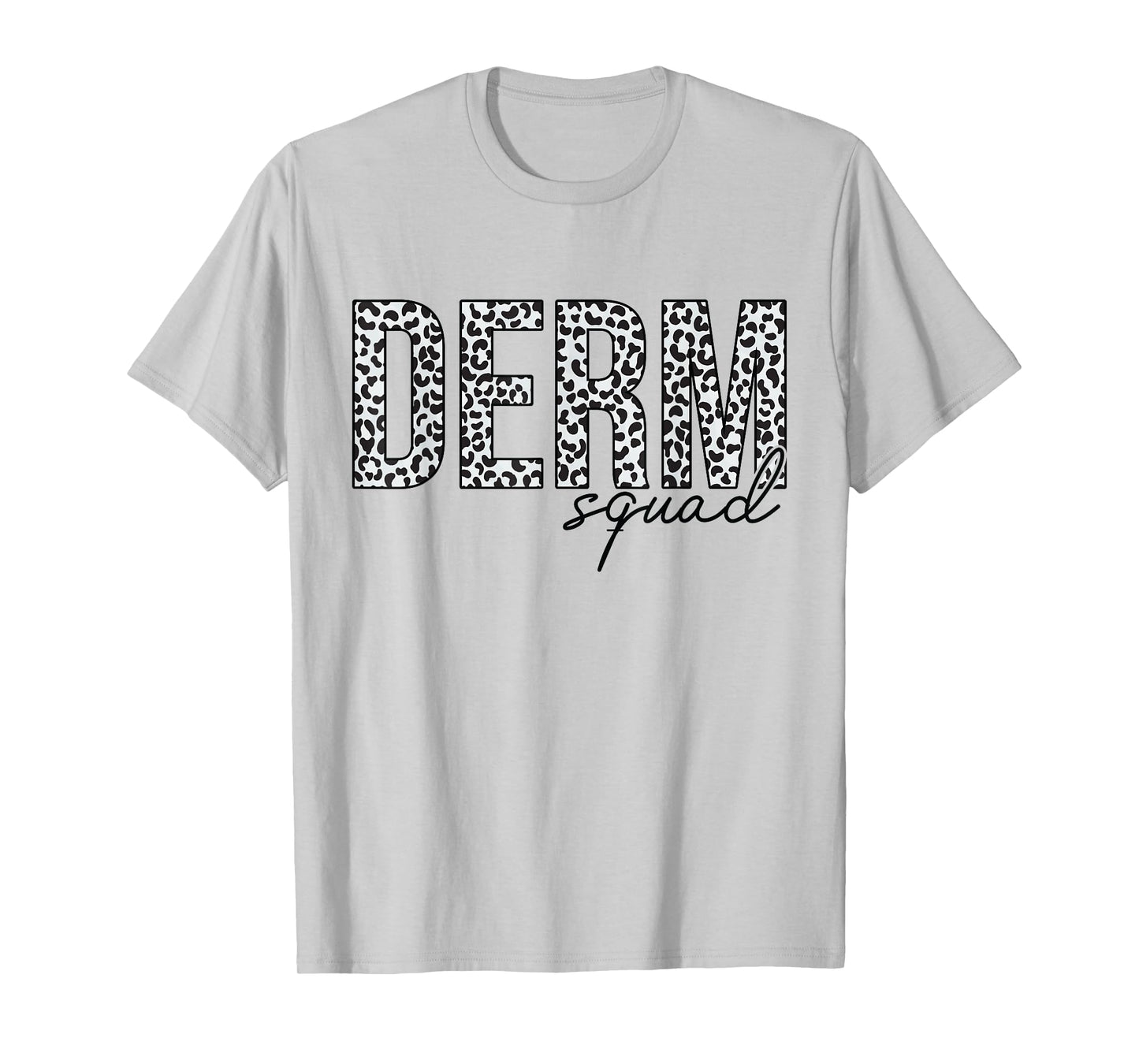 Derm Squad Cosmetic Dermatologist Dermatology T-Shirt