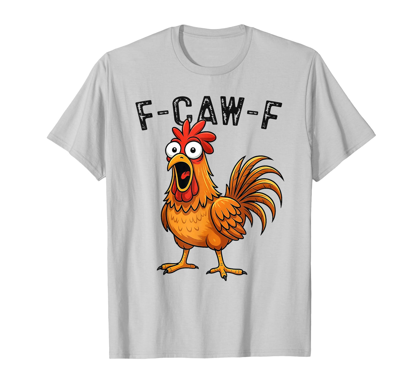 F-Caw-F Funny Chicken Humor F-Caw-F Quote Rooster Meme T-Shirt