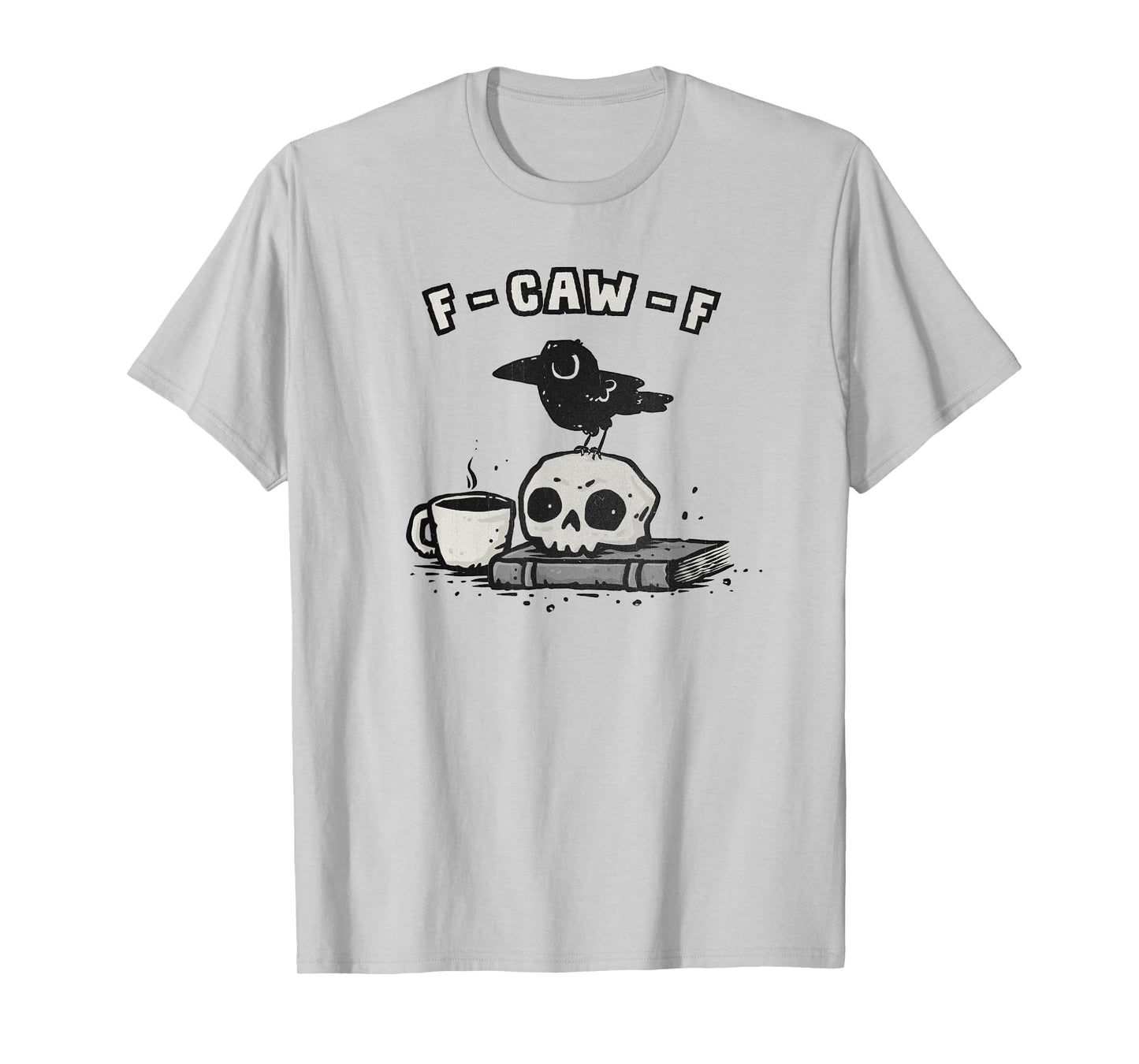 F-Caw-F T-Shirt
