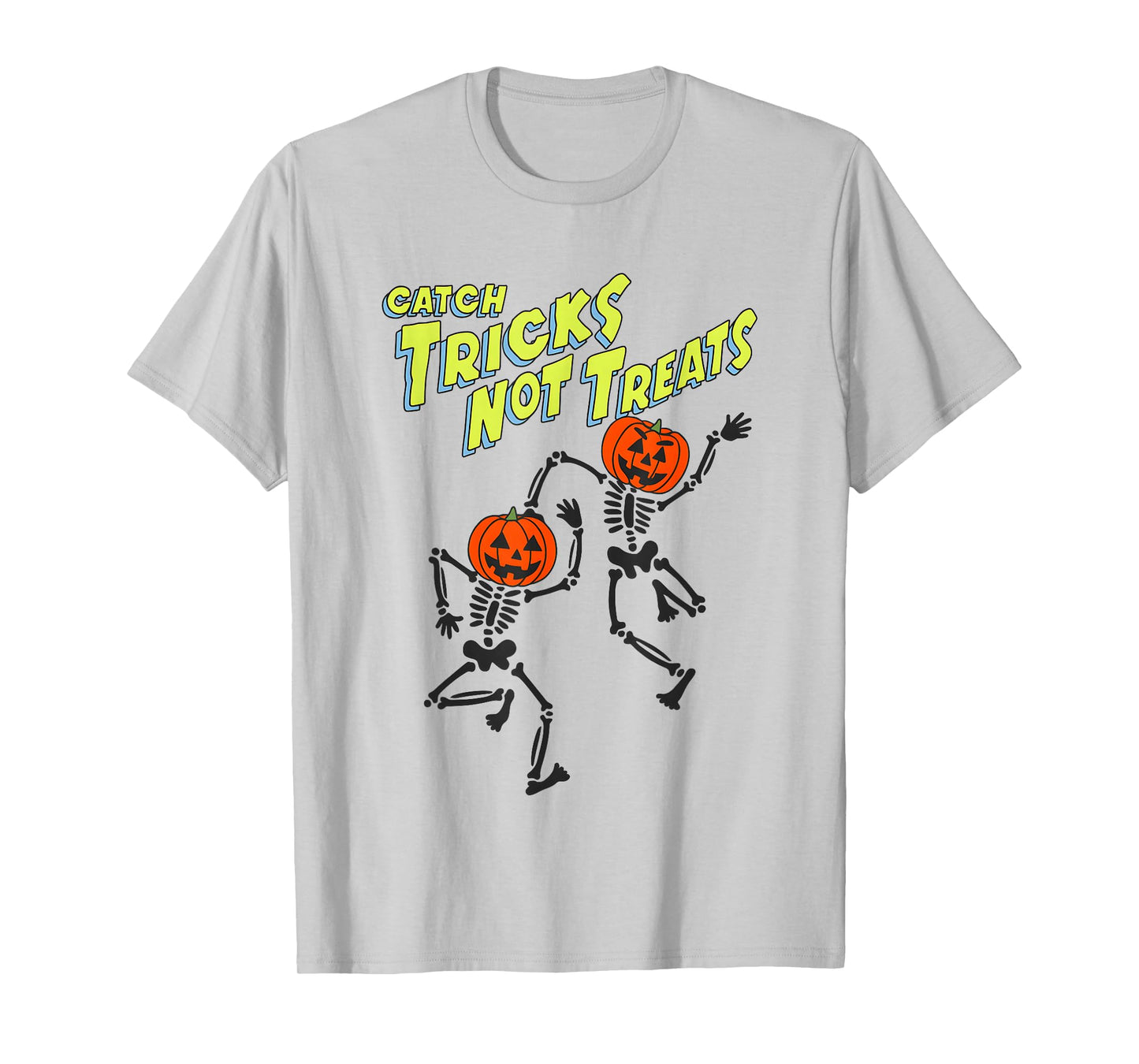 Catch Tricks Not Treats Skeleton Dance Halloween T-Shirt
