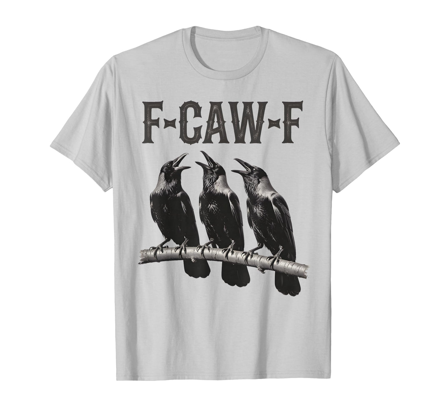 F-Caw-F Funny Triple Black Crow Bird Gothic Adult Humor T-Shirt