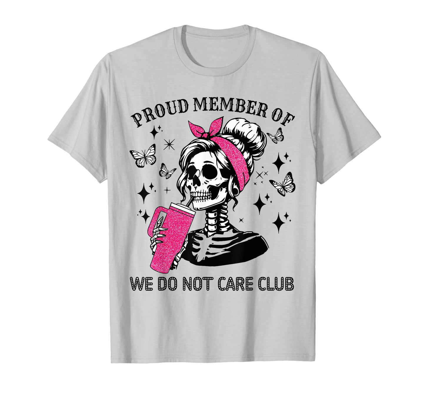 Proud Member of We Do Not Care - Skull Women Girl WDNC Club T-Shirt