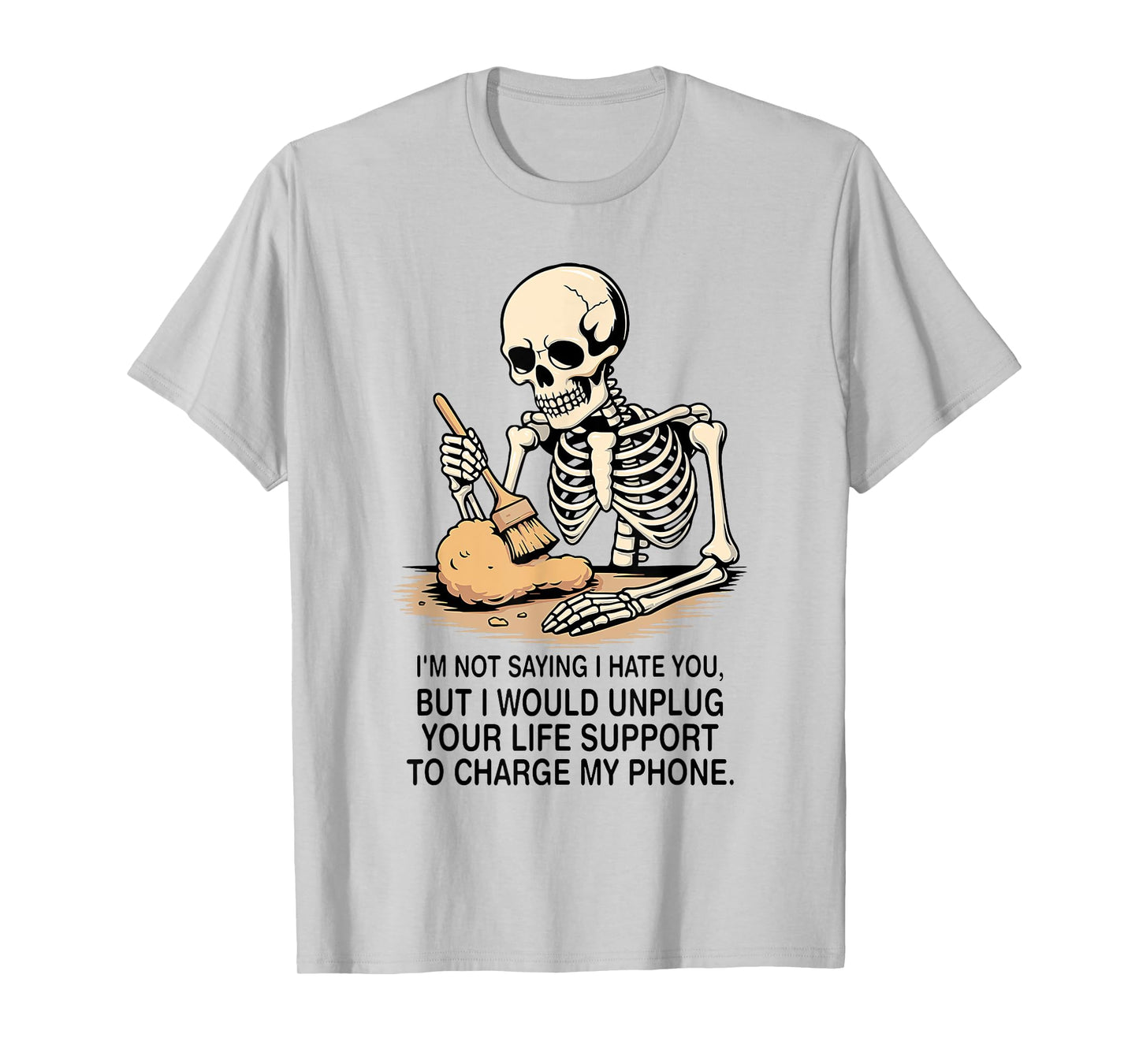 Skeleton I'm Not Saying I Hate You But I Would Unplug T-Shirt