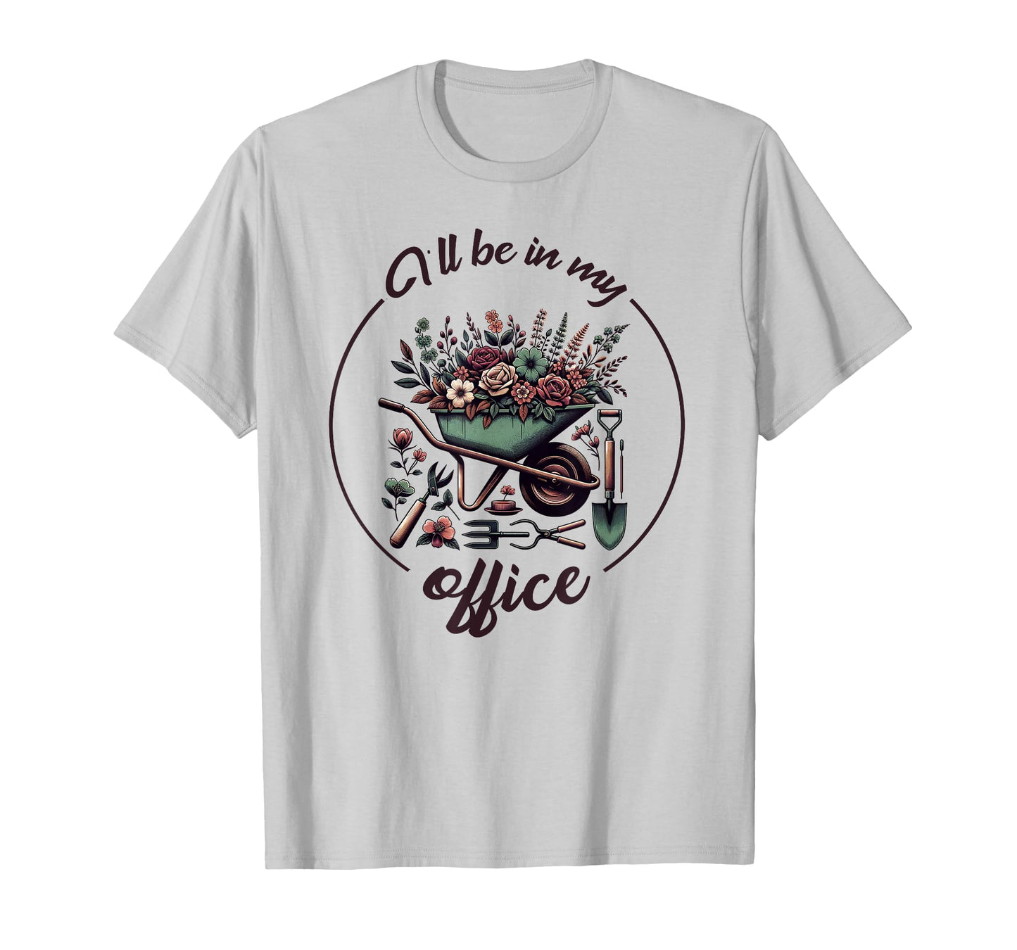 Funny Gardening I'll Be In My Office Funny Gardener T-Shirt