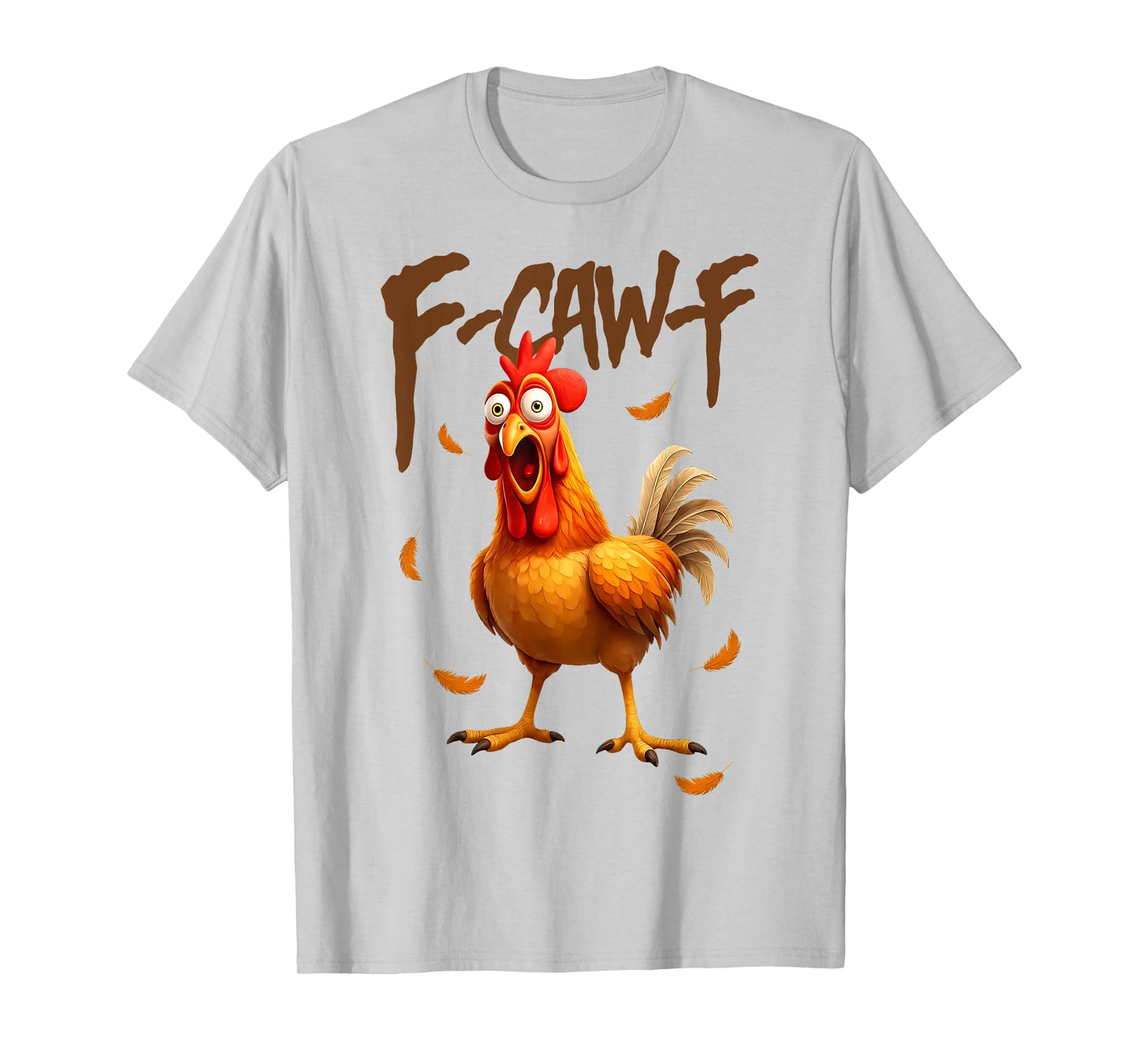 Funny F Caw F Chicken Cawing Rooster Meme F-Caw-F Pun T-Shirt