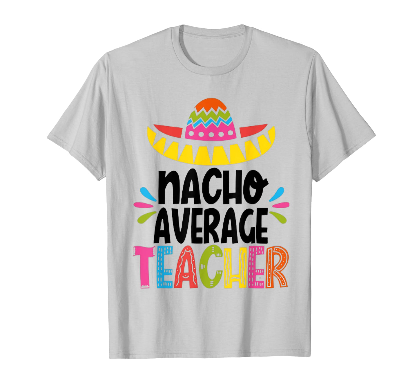 Funny Nacho Average Teacher Appreciation for men and women T-Shirt
