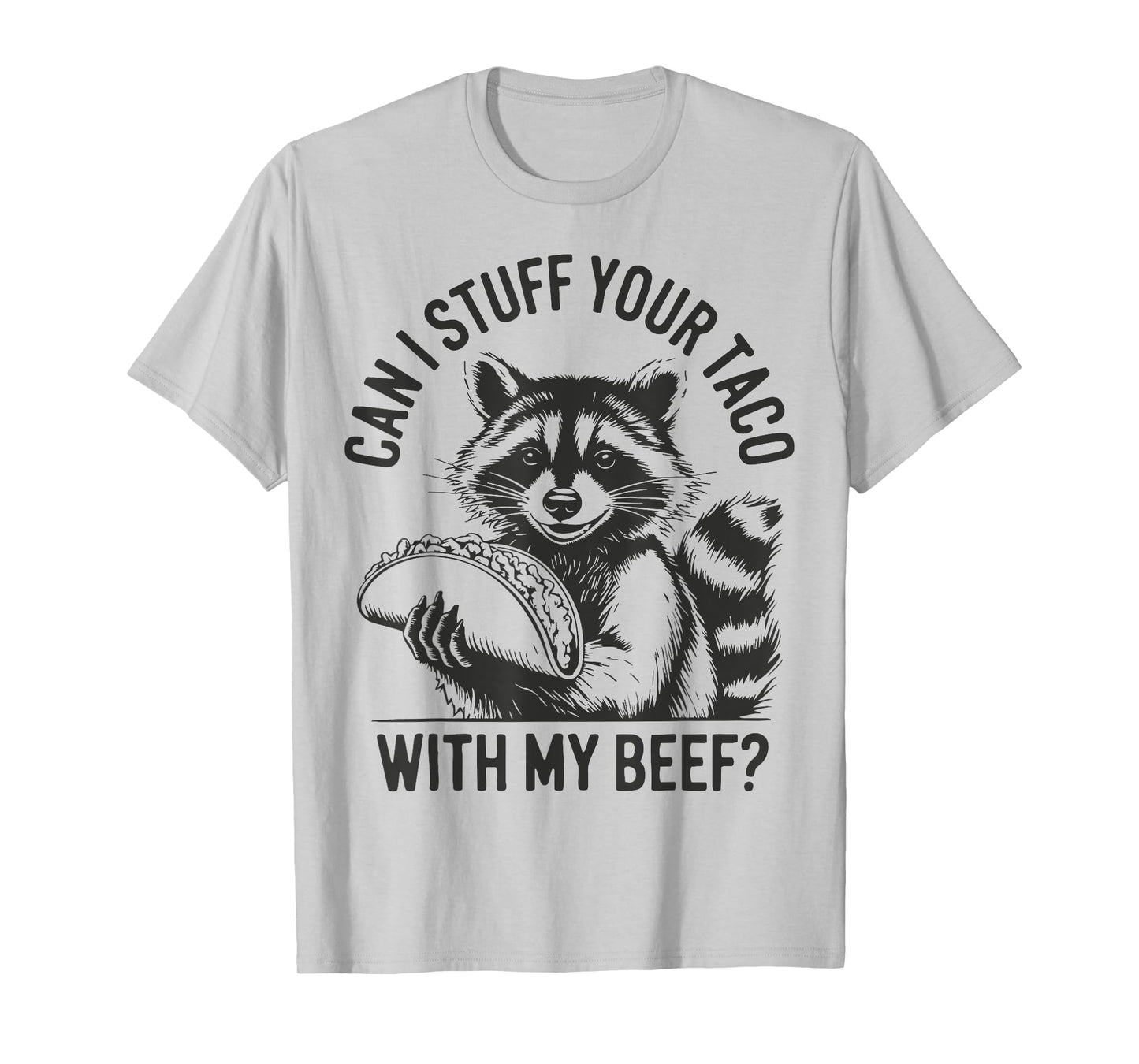 Can I Stuff Your Taco with My Beef Vintage Funny Raccoon T-Shirt