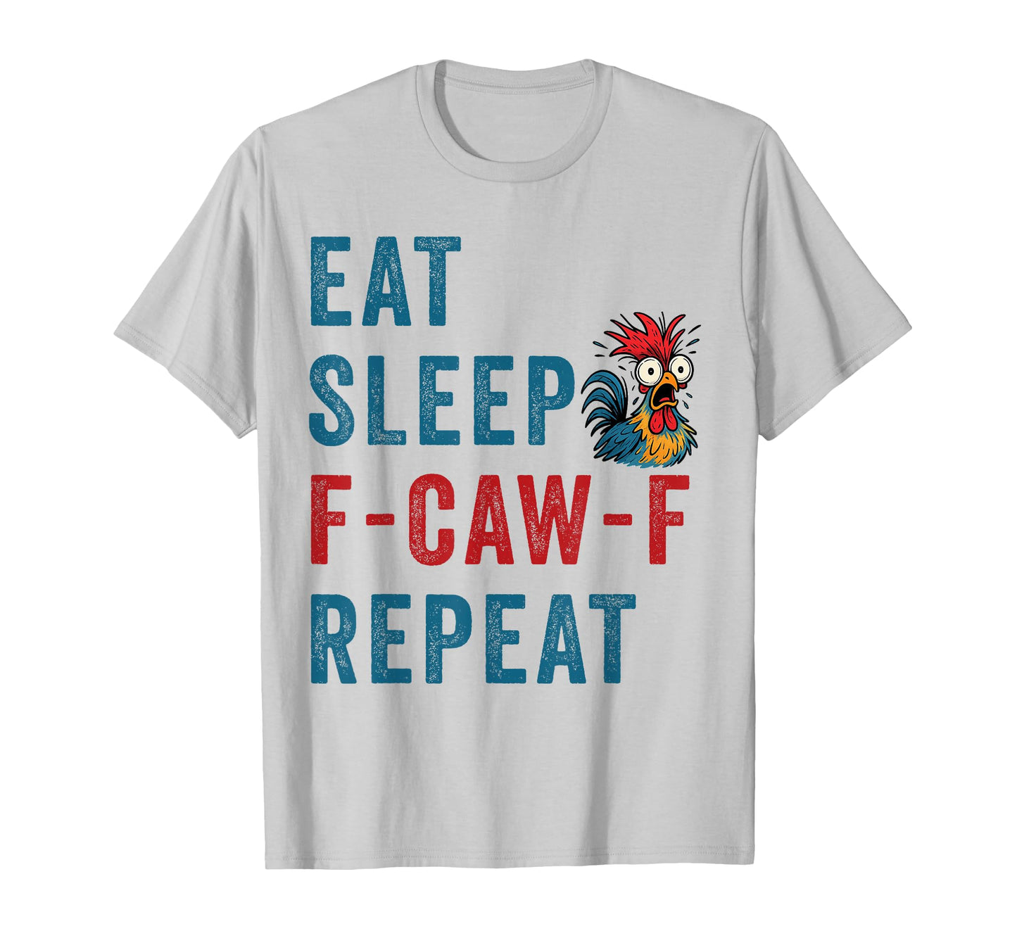 F-Caw-F Chicken Rooster Funny Eat Sleep Repeat FCAWF Meme T-Shirt