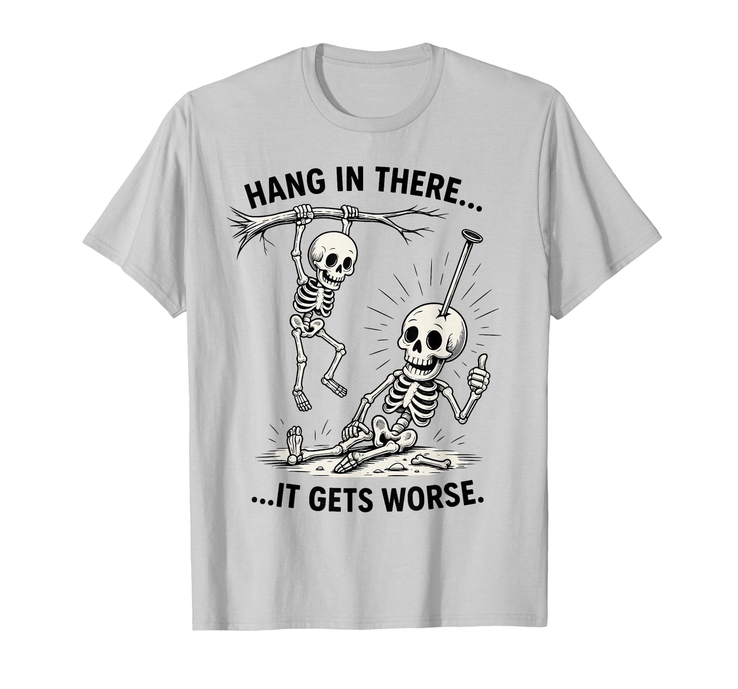 Funny Skeleton Hang in There Dark Humor Halloween Men Women T-Shirt