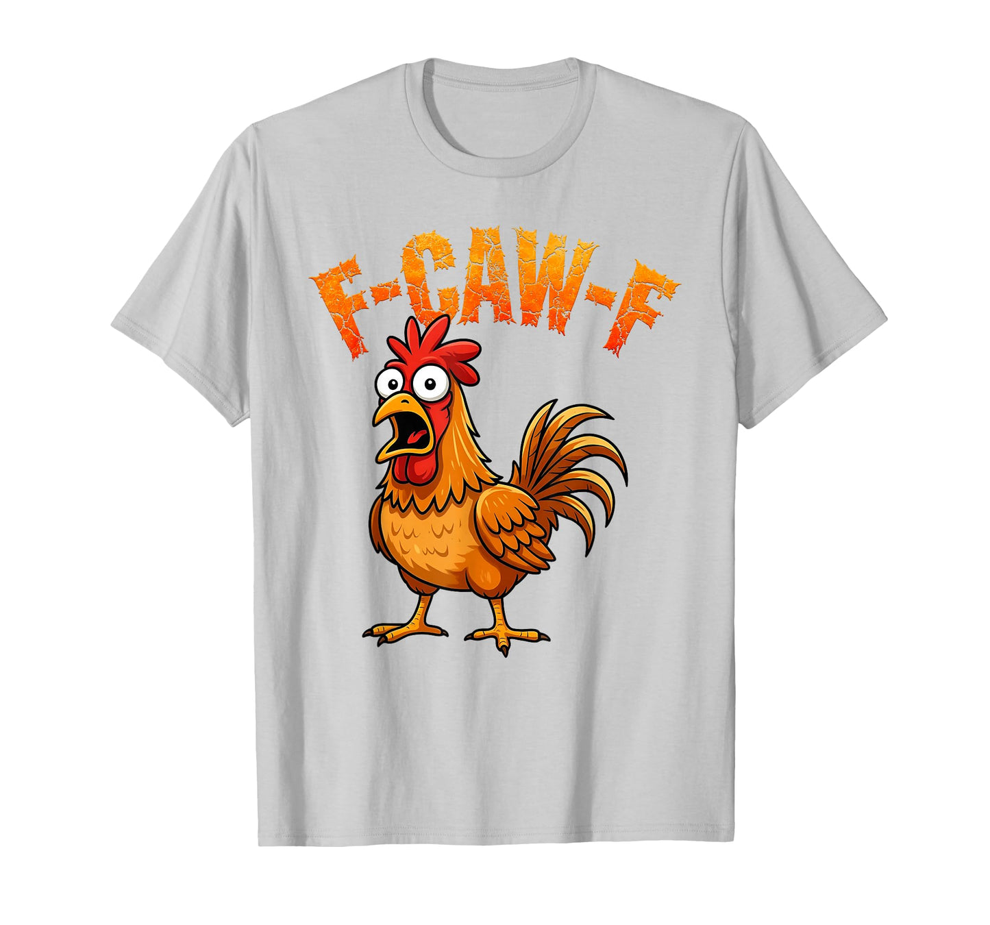 F-Caw-F Funny Chicken Humor F-Caw-F Quote Rooster Meme T-Shirt