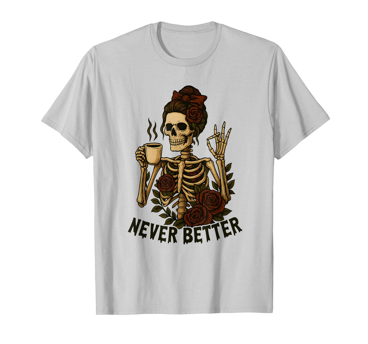 Messy Bun Skeleton Coffee Funny Never Better T-Shirt