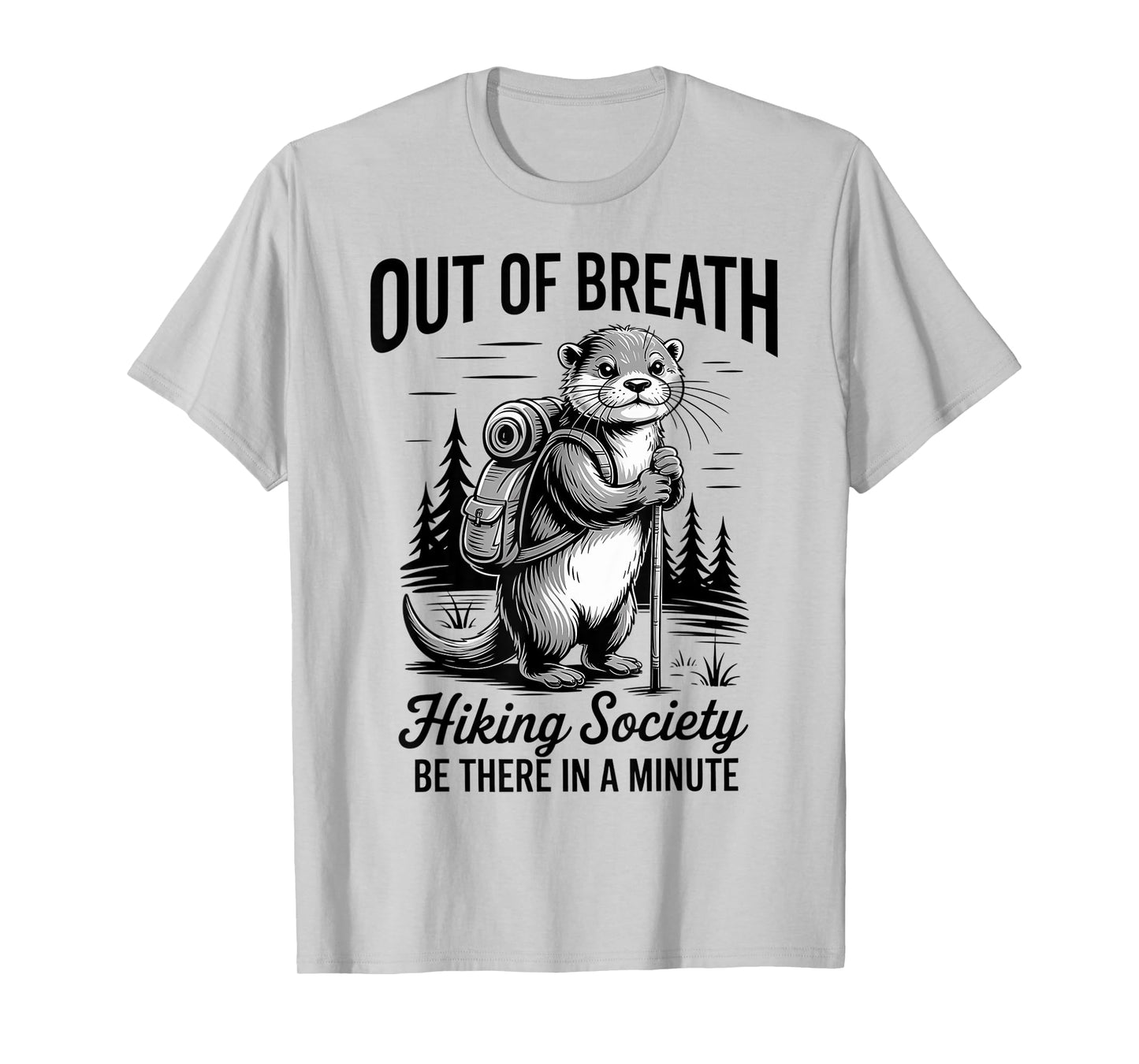 Hiker Out of Breath Hiking Society Men Women Otter Hiking T-Shirt