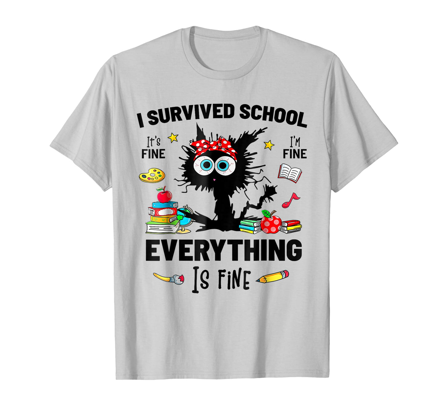 I survived School It's fine I'm fine everythings is fine T-Shirt