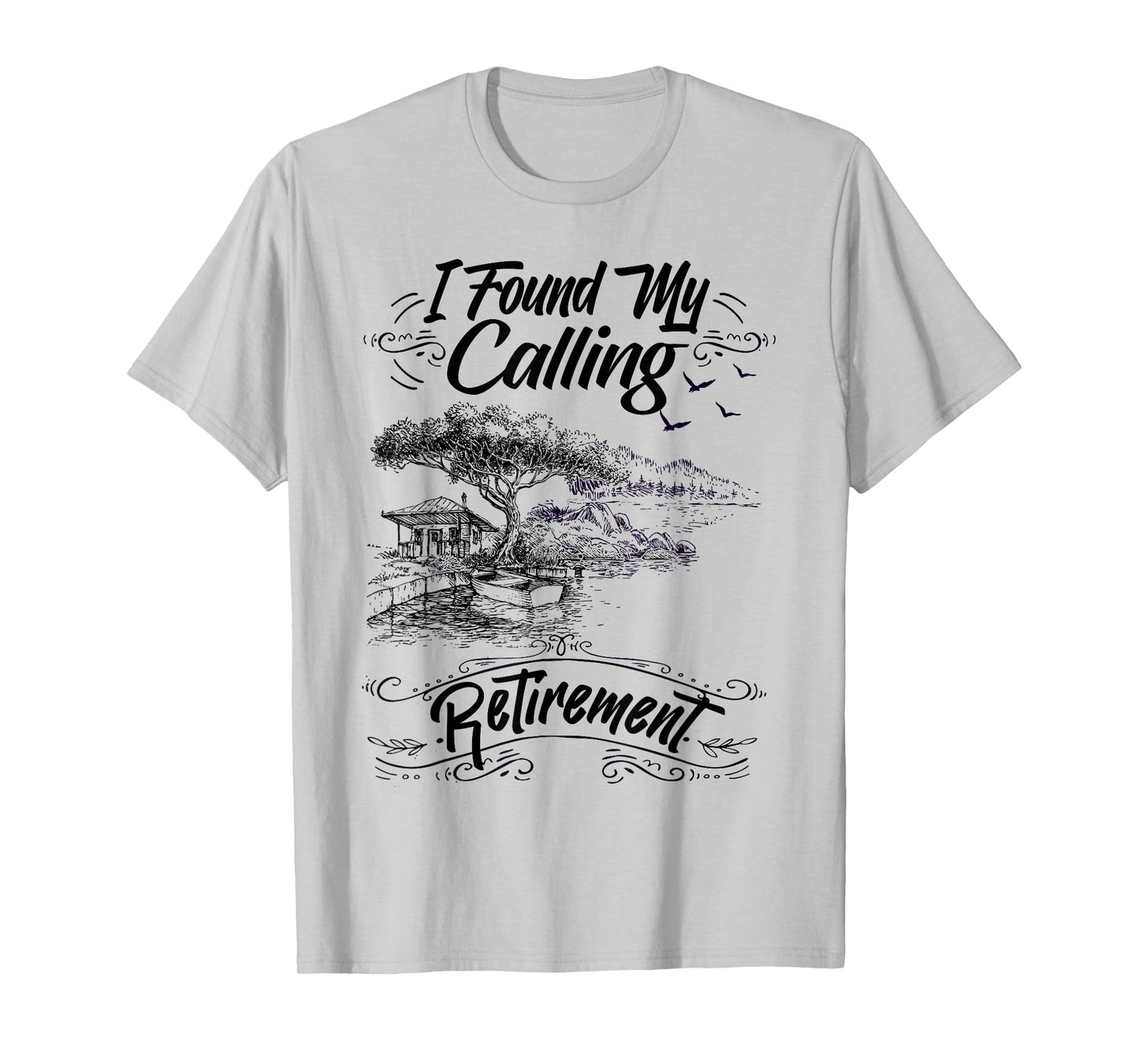 Funny I Found My Calling Retirement Humor Retirees Seniors T-Shirt