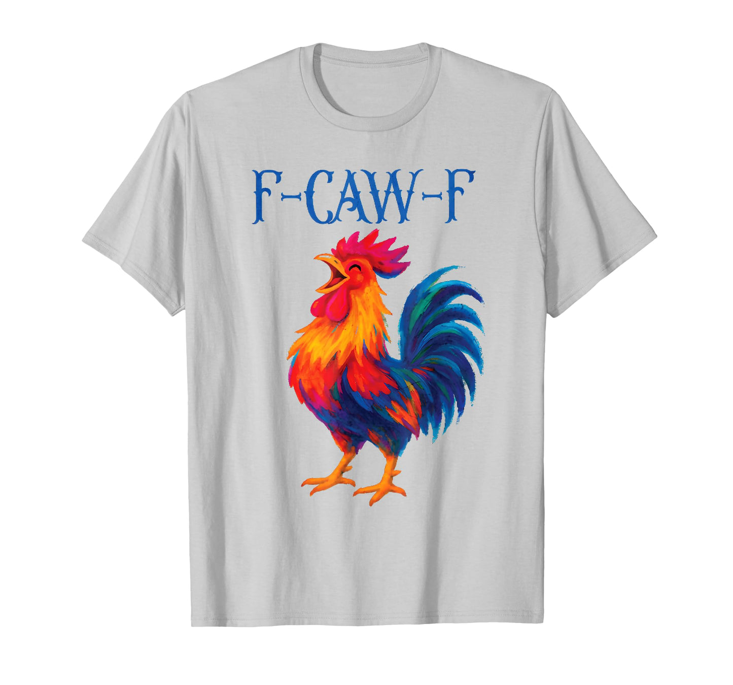 F-CAW-F Funny Farm Animal Humor for Bird Lovers: Rooster T-Shirt