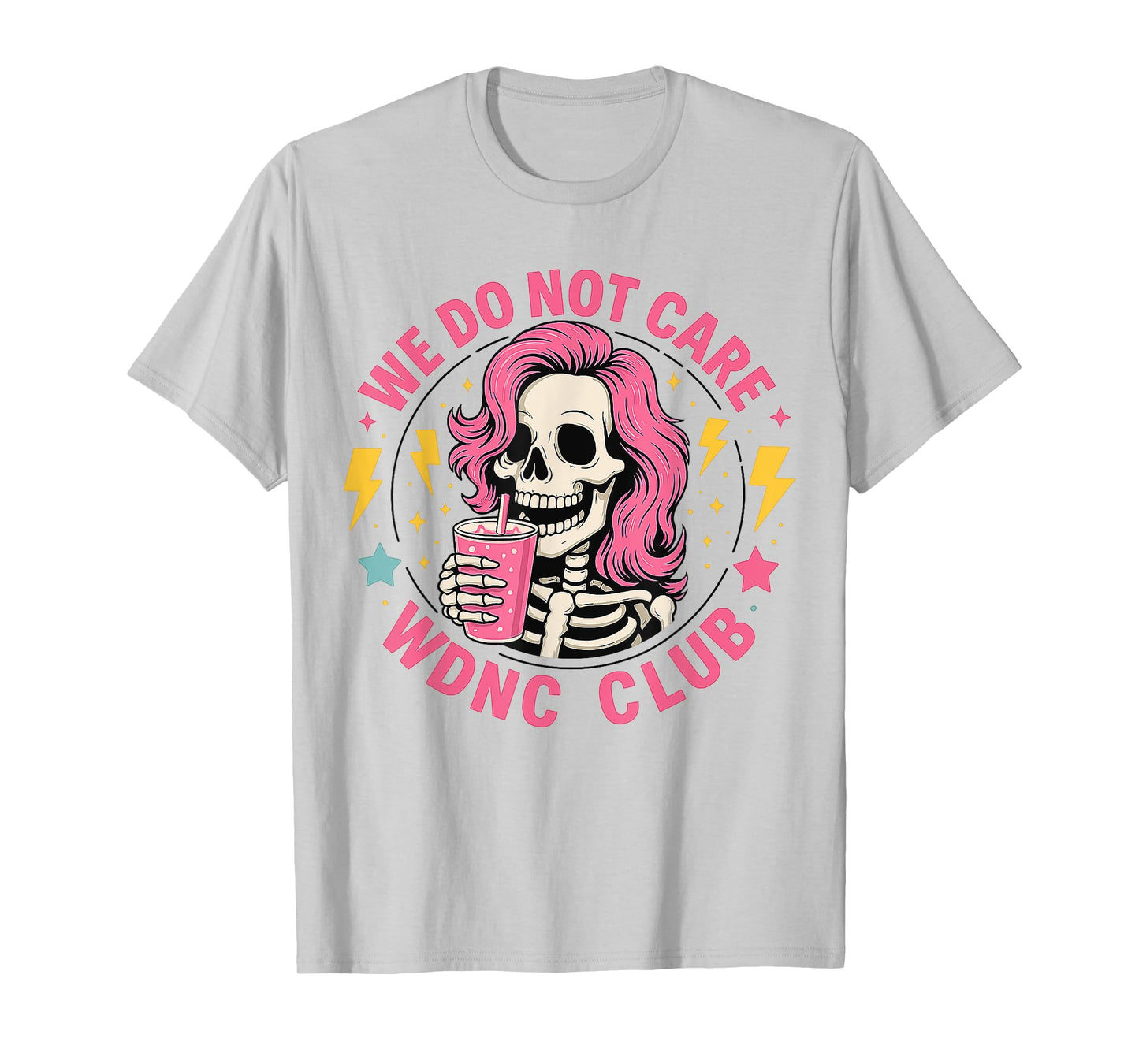 We Do Not Care WDNC Club Skeleton Coffee Gifts for Lady Team T-Shirt