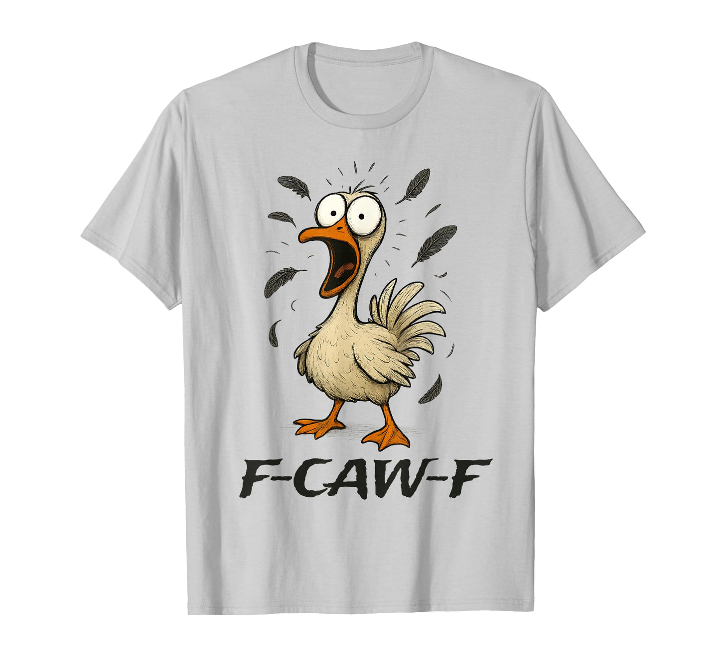 Funny F-Caw-F Goose Bird F-Caw-F Graphic for Man Woman T-Shirt