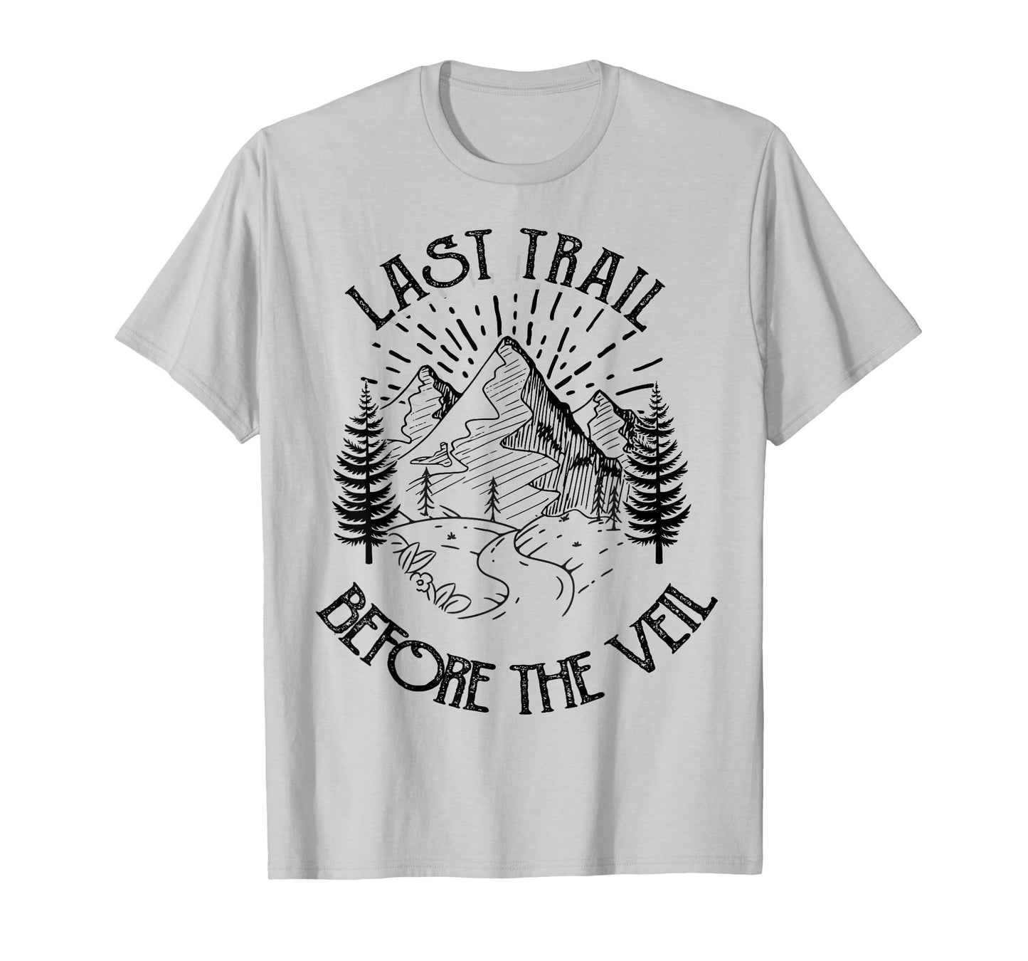 Last Trail Before The Veil Bachelorette Bridesmaid Hiking T-Shirt