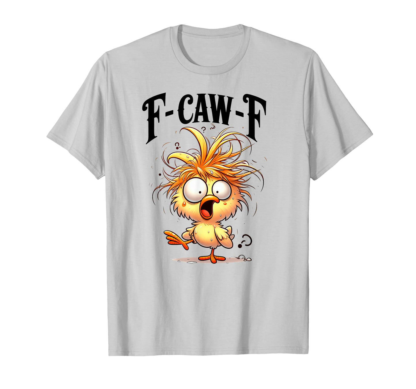 F-Caw-F Funny Chicken Humor T-Shirt