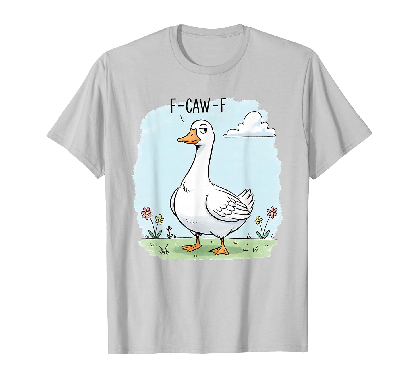F-Caw-F Goose Silly Funny Meme fcawf T-Shirt