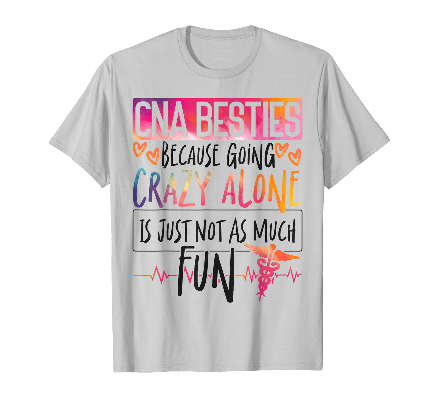 CNA Nurse Certified Nursing Assistant Cna Besties Because T-Shirt