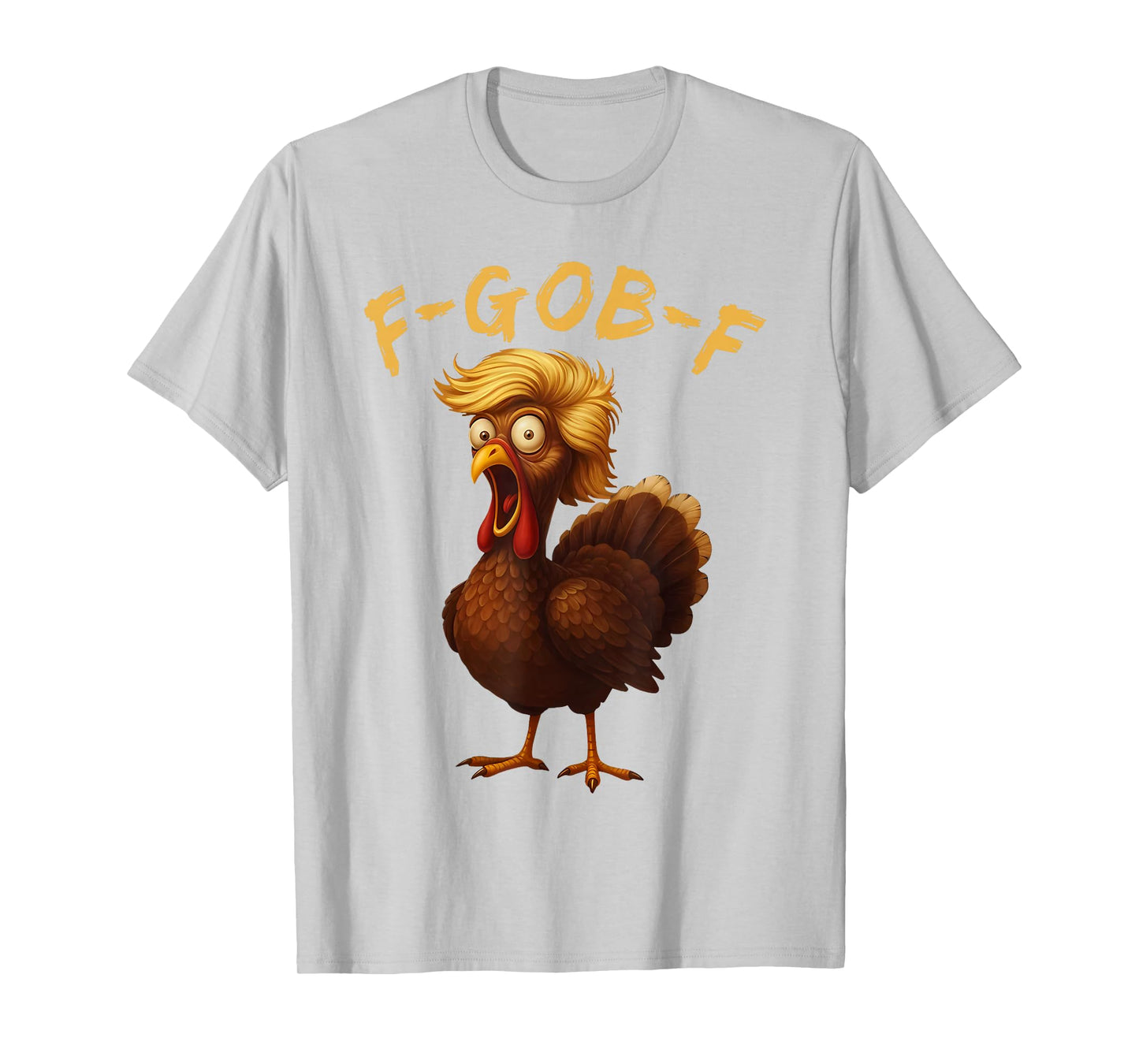 F-Gob-F Funny Thanksgiving Turkey Humor Quote Turkey Meme T-Shirt