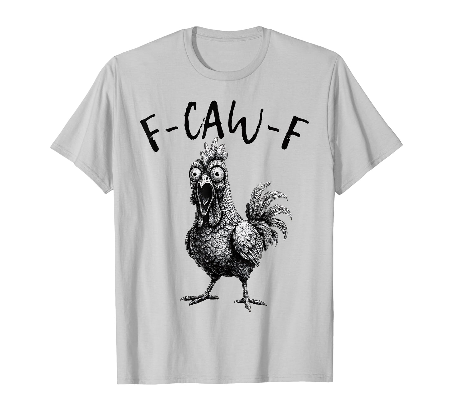 F-Caw-F Funny Chicken Humor F Caw F Quote Rooster Meme T-Shirt