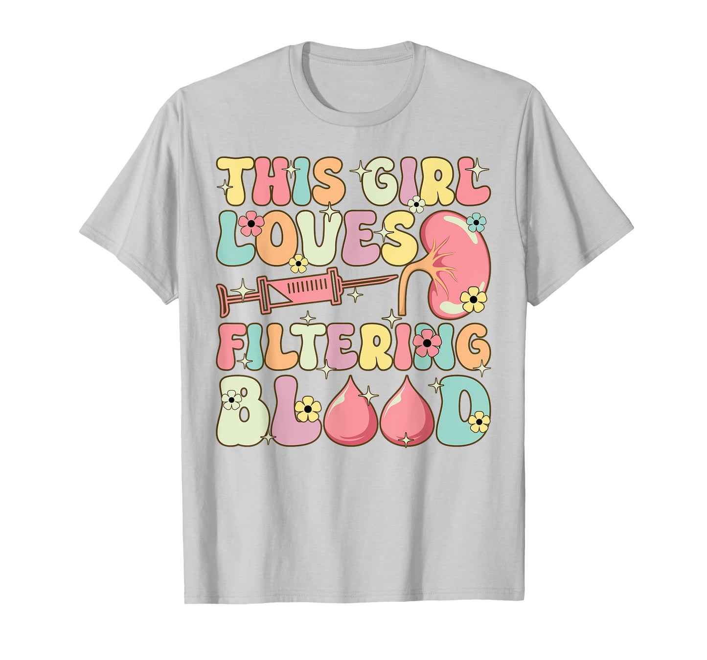Groovy Dialysis Technician This Girl Loves Filtering Blood T-Shirt