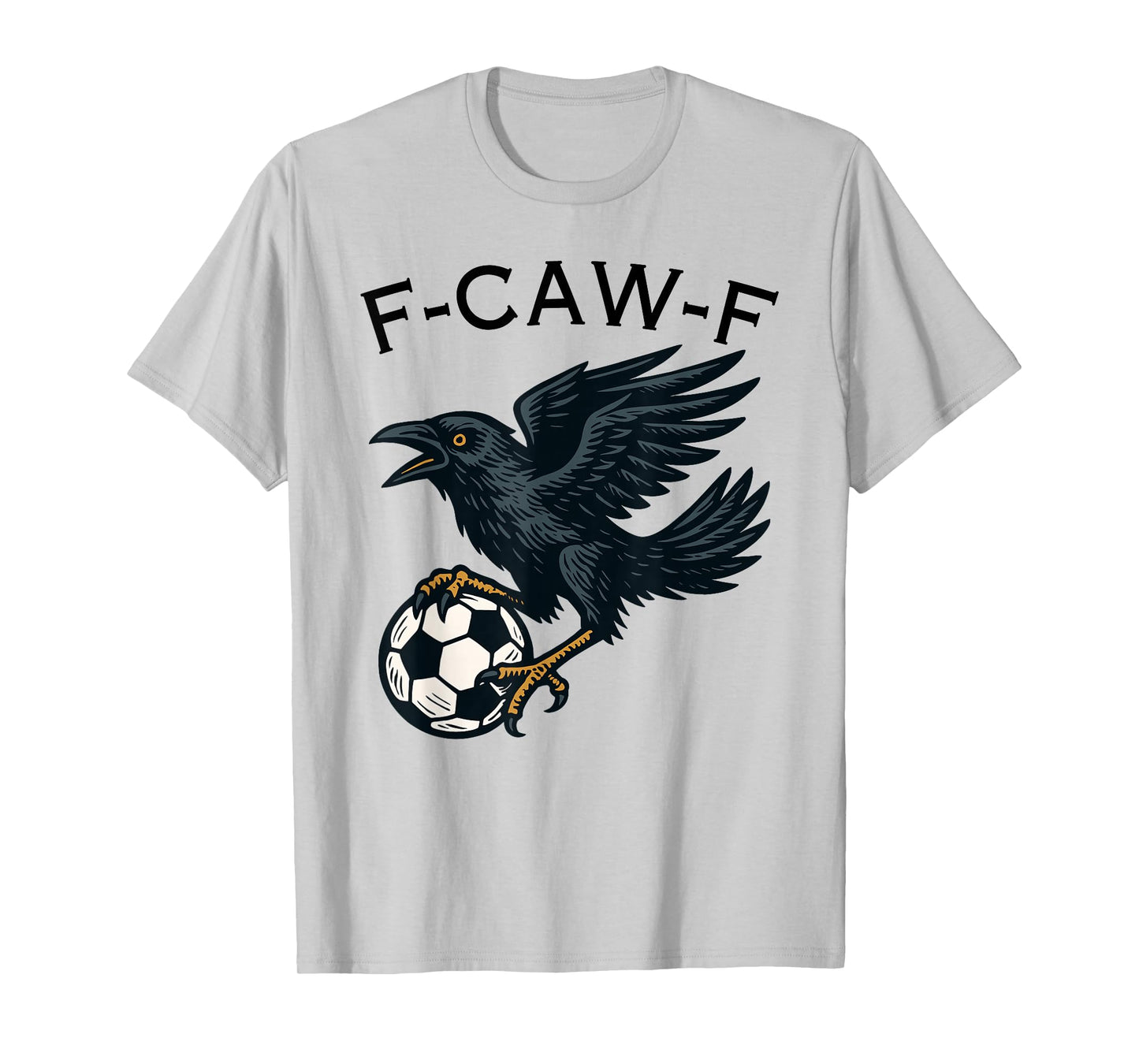 F-Caw-F Crow Funny Soccer Lover T-Shirt