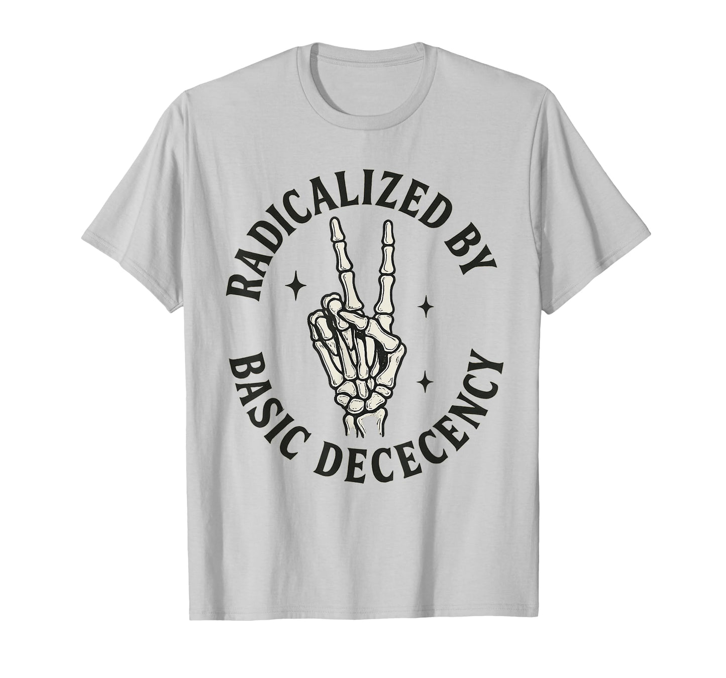 Radicalized by Basic Decency - Skeleton Peace Sign Activist T-Shirt