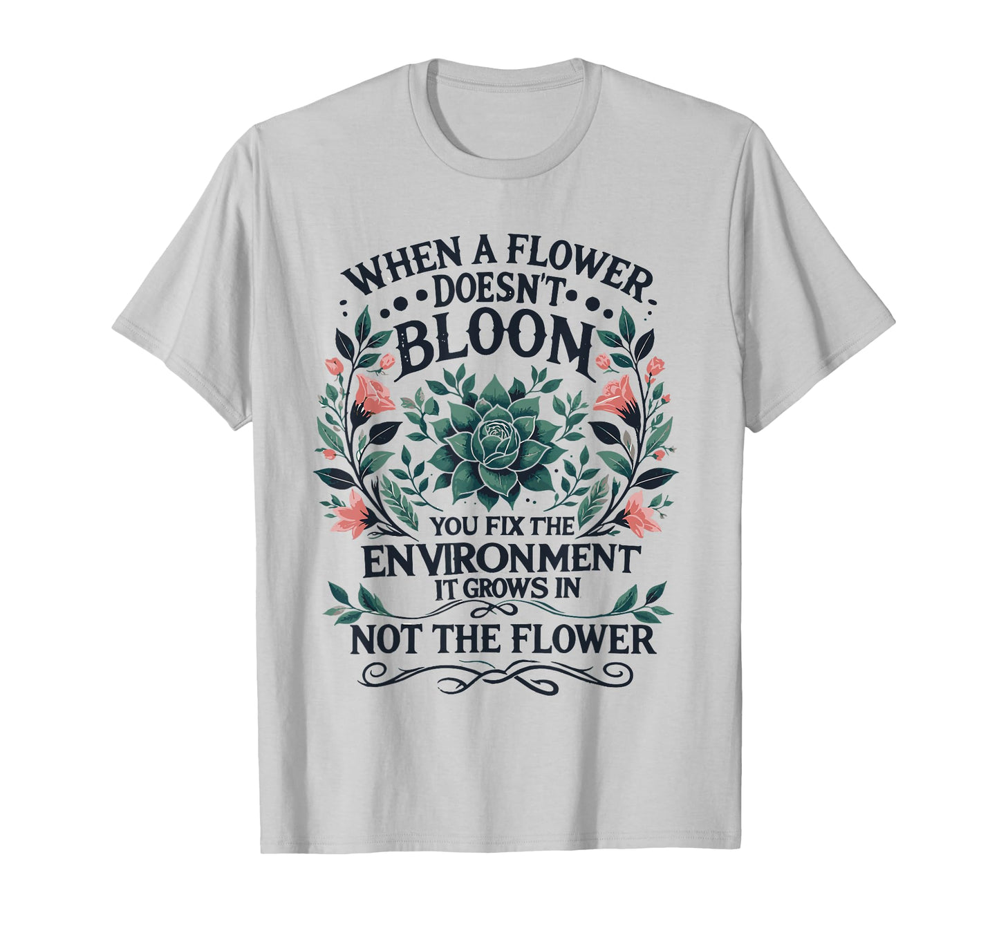 When A Flower Doesn't Bloom Special Education Teacher T-Shirt