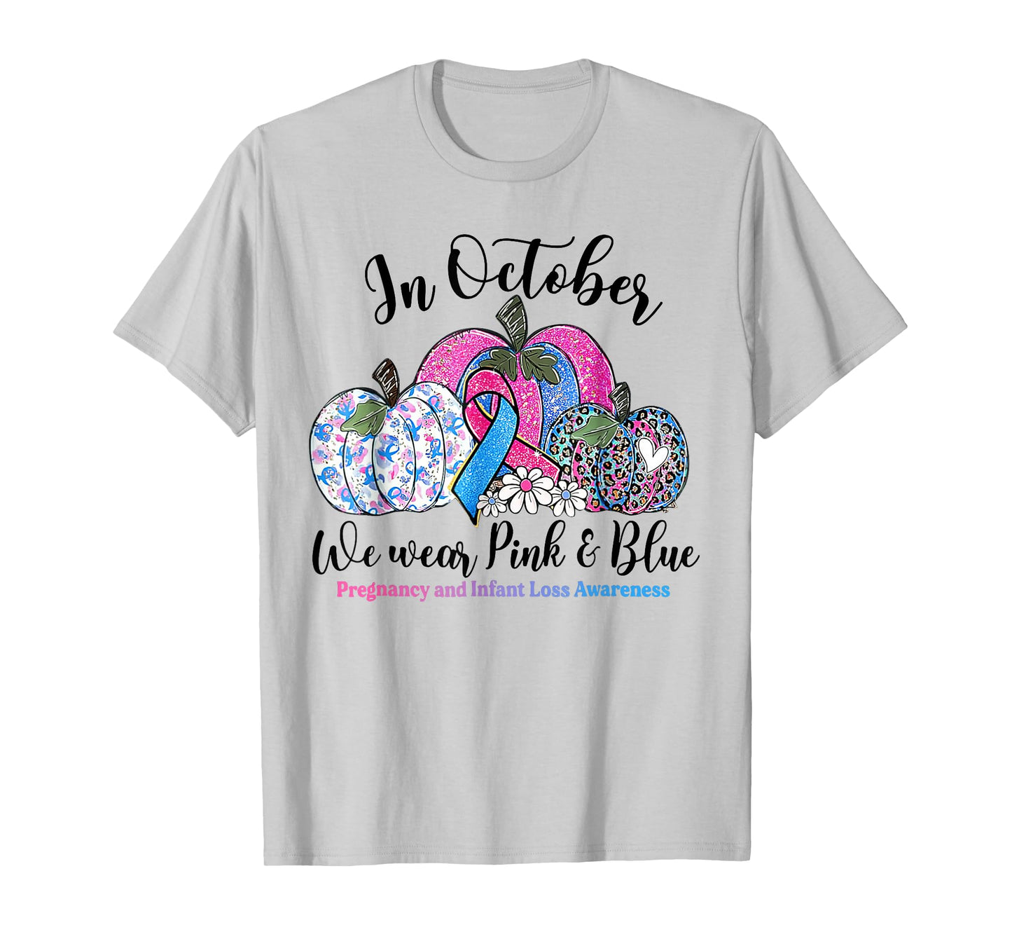 October We Wear Pink & Blue Pregnancy Infant Loss Awareness T-Shirt