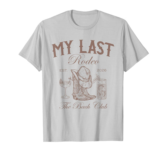 My Last Rodeo Western The Bach Club 2026 T-Shirt - T-Shirt | Ash