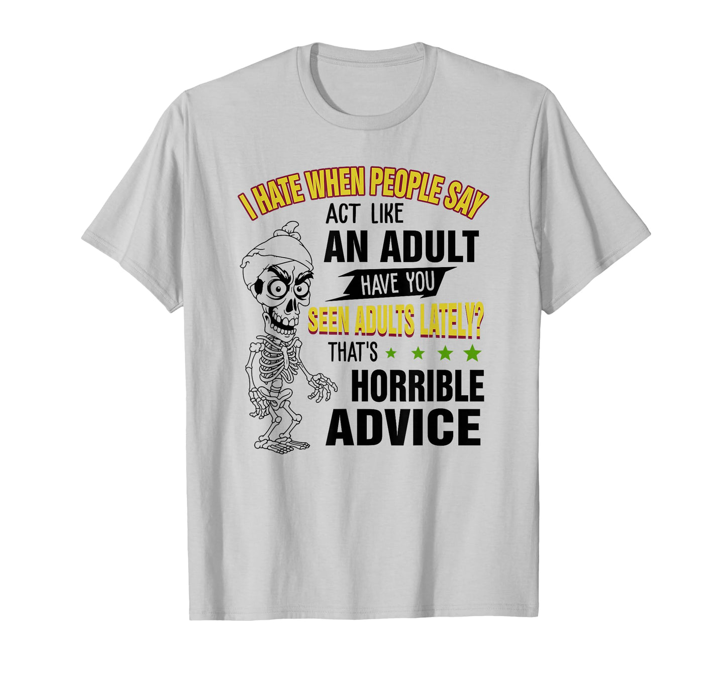 I Hate When People say act Like an Adult Skeleton T-Shirt
