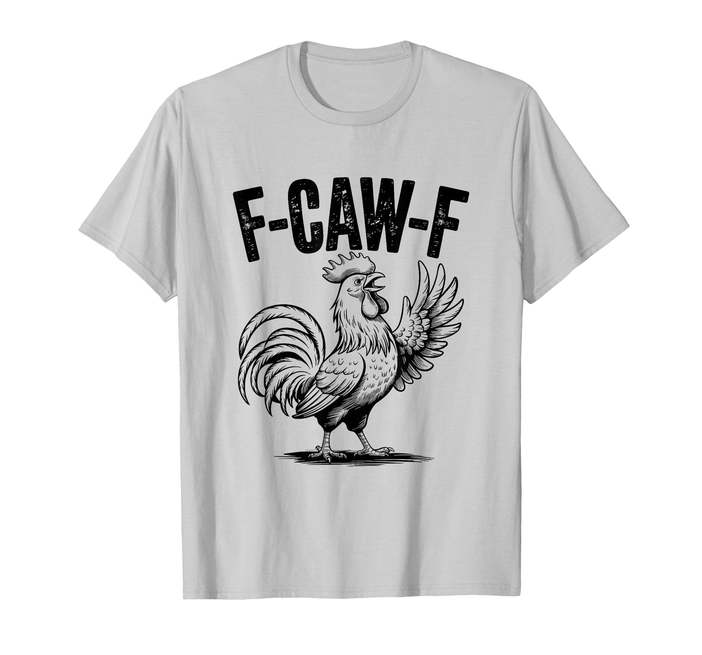 F-Caw-F Chicken Funny F Caw F Rooster FCawF Chicken T-Shirt