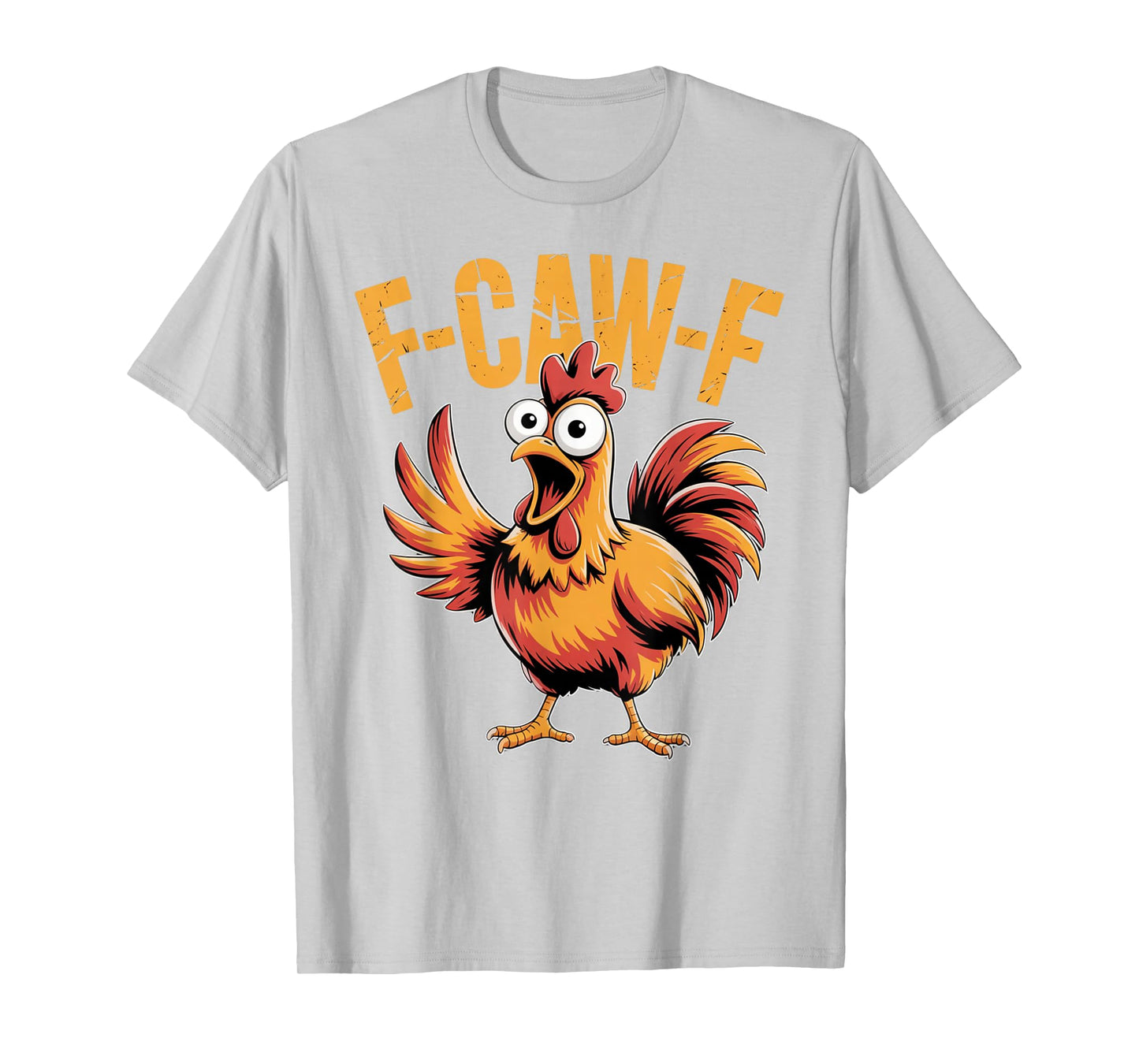 F-CAW-F Funny Chicken Quote Rooster Meme T-Shirt