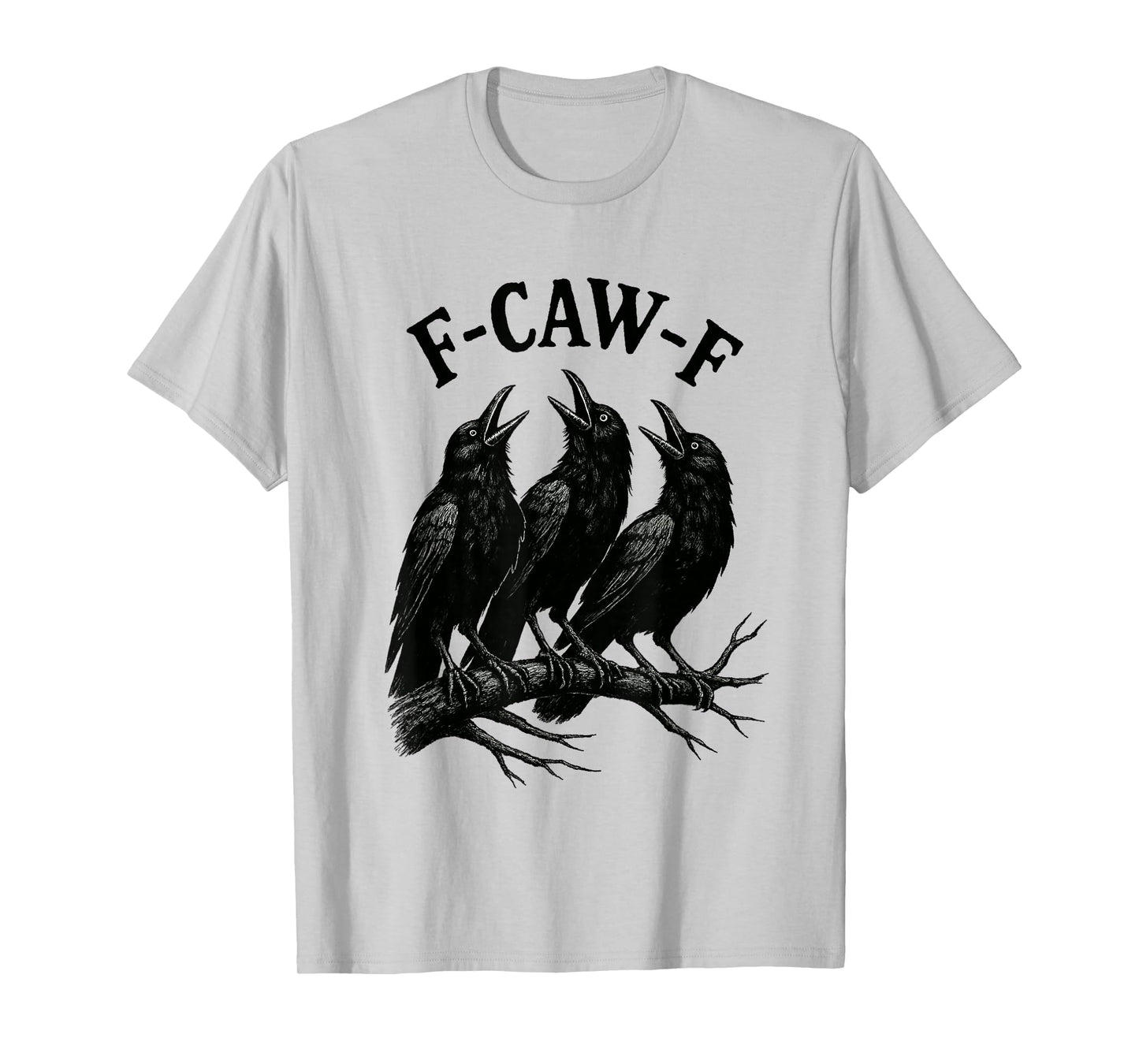 F-caw-f funny crow gothic raven sarcastic humor T-Shirt