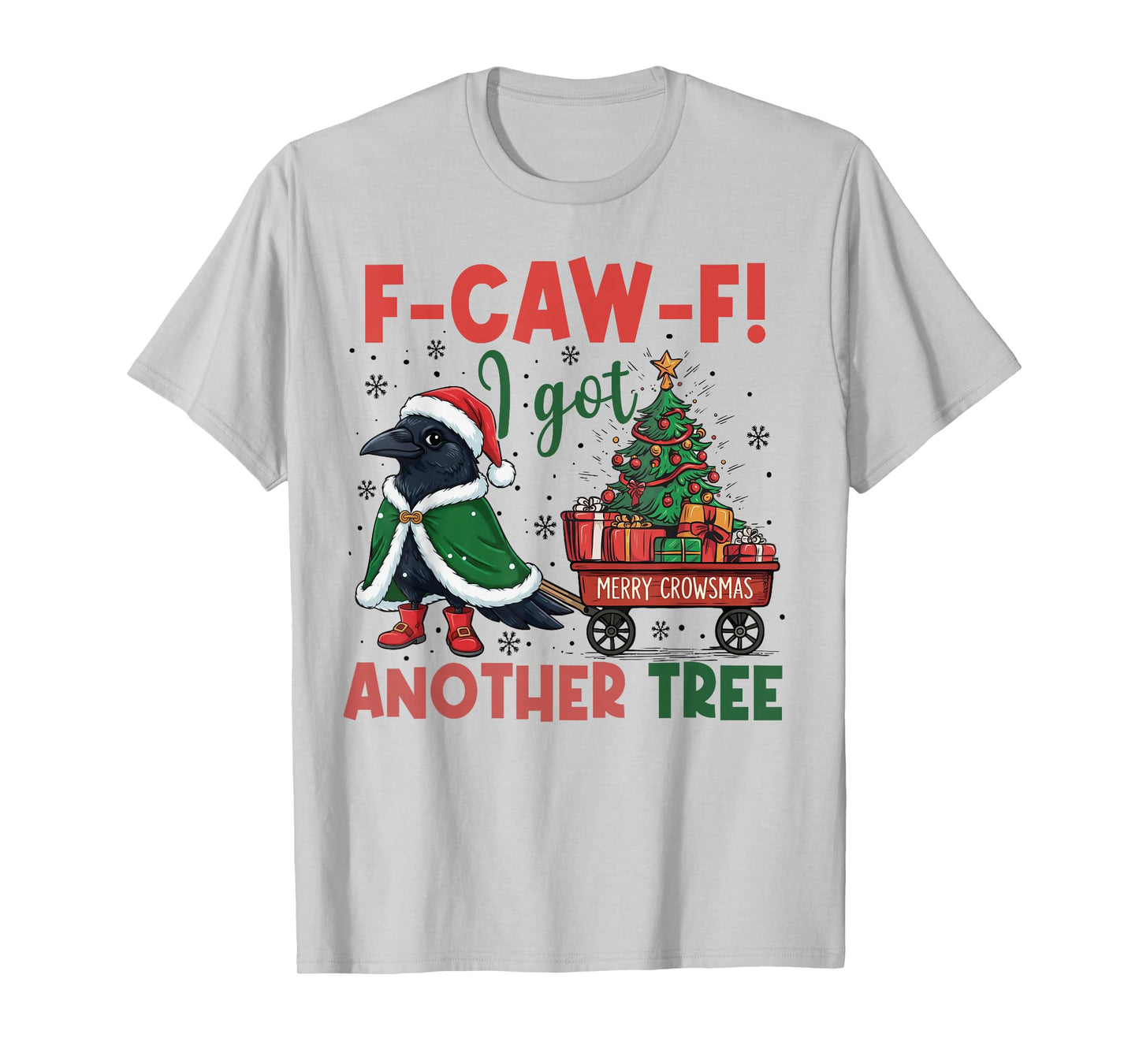 F-Caw-F I Got Another Tree, Black Crow Christmas, Santa Hat T-Shirt