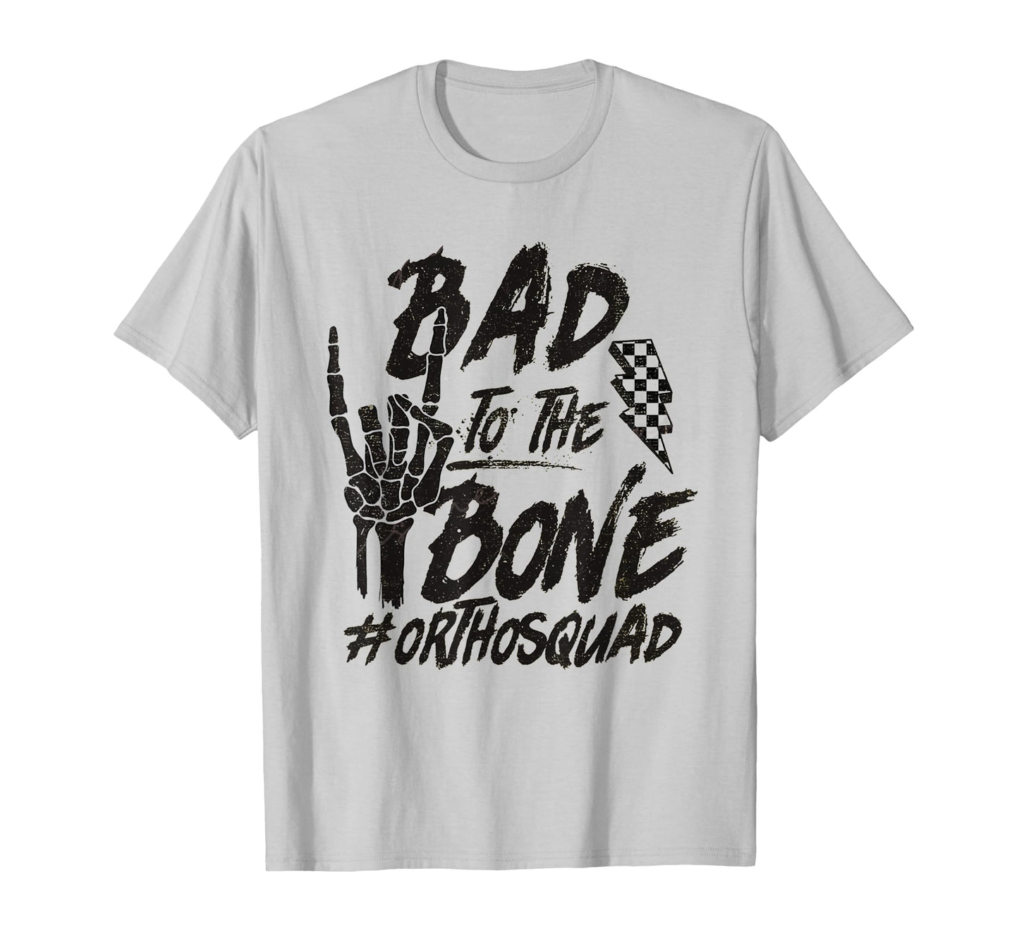 Bad To The Bone Ortho Squad Orthopedic Nurse Trauma Nurse T-Shirt