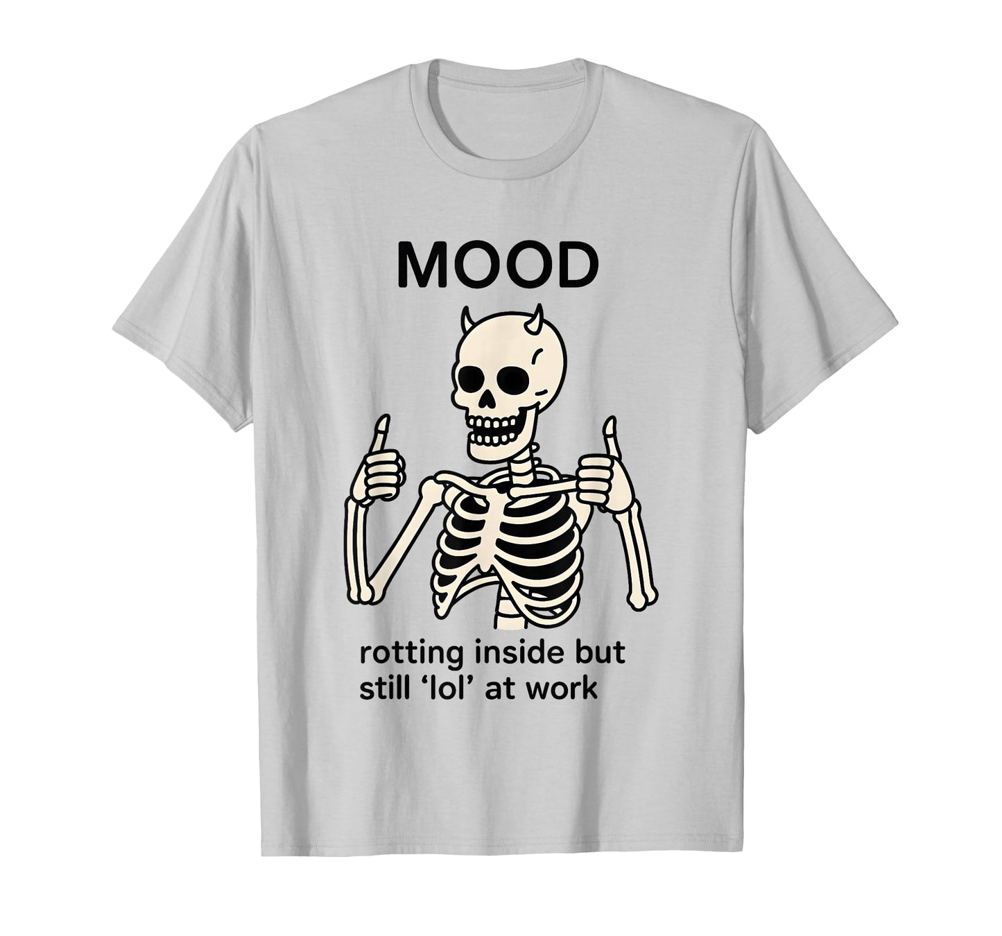 Skeleton Devil Mood Rotting Inside But Still LOL at Work T-Shirt