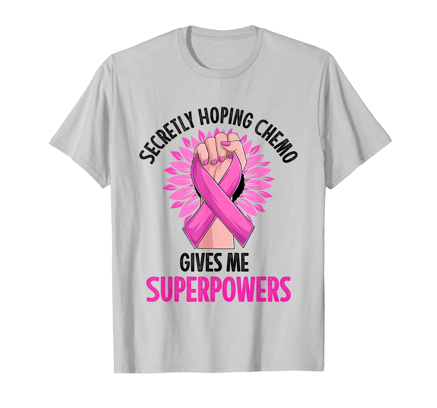 Secretly Hoping Chemo Gives Me Superpowers Breast Cancer T-Shirt