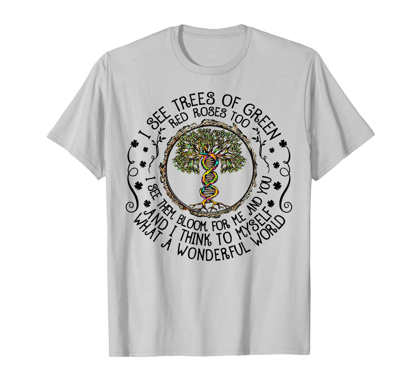 I See Trees Green Roses Colorful DNA 2022 Earth Day T-Shirt