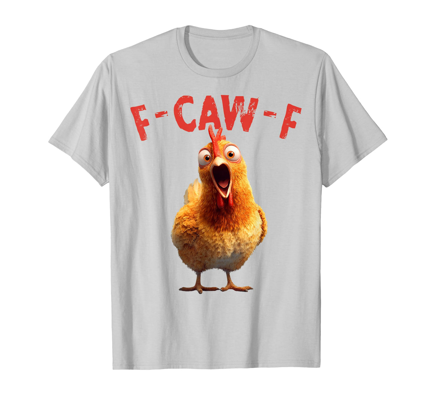 Funny F-Caw-F Chicken Rooster Meme Humor F CAW F Quote T-Shirt