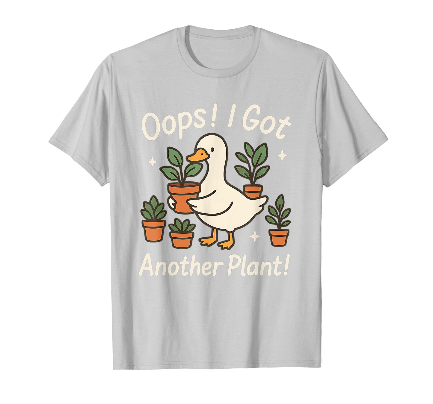 Oops I Got Another Plant Funny Duck Gardening Houseplant T-Shirt